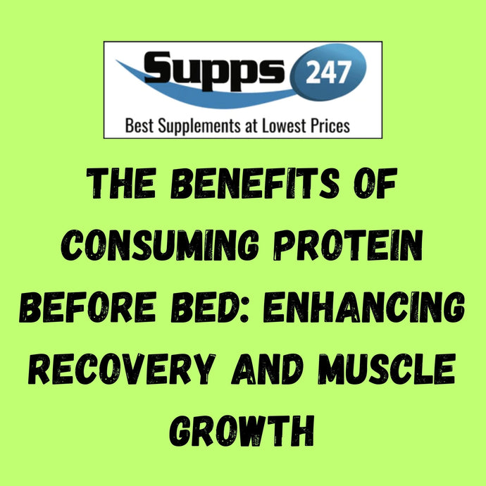 The Benefits of Consuming Protein Before Bed: Enhancing Recovery and Muscle Growth