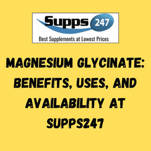 Magnesium Glycinate: Benefits, Uses, and Availability at Supps247