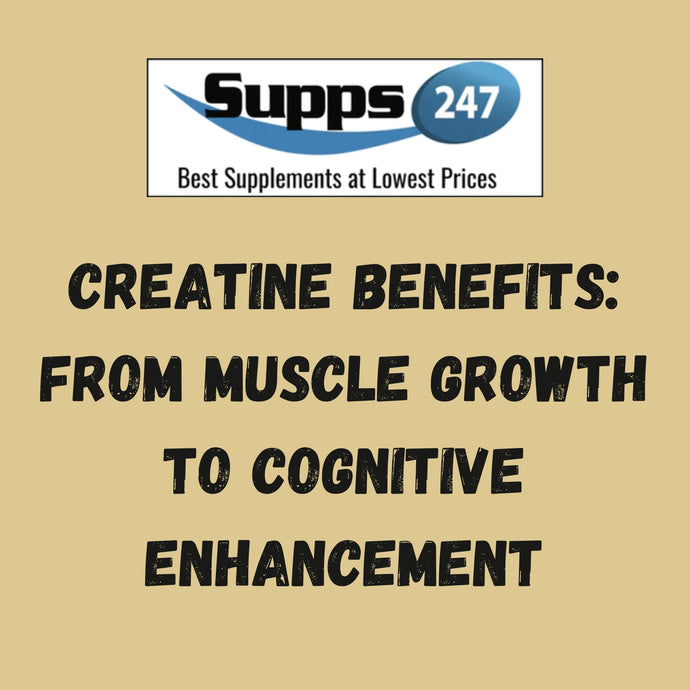 Creatine Benefits: From Muscle Growth to Cognitive Enhancement