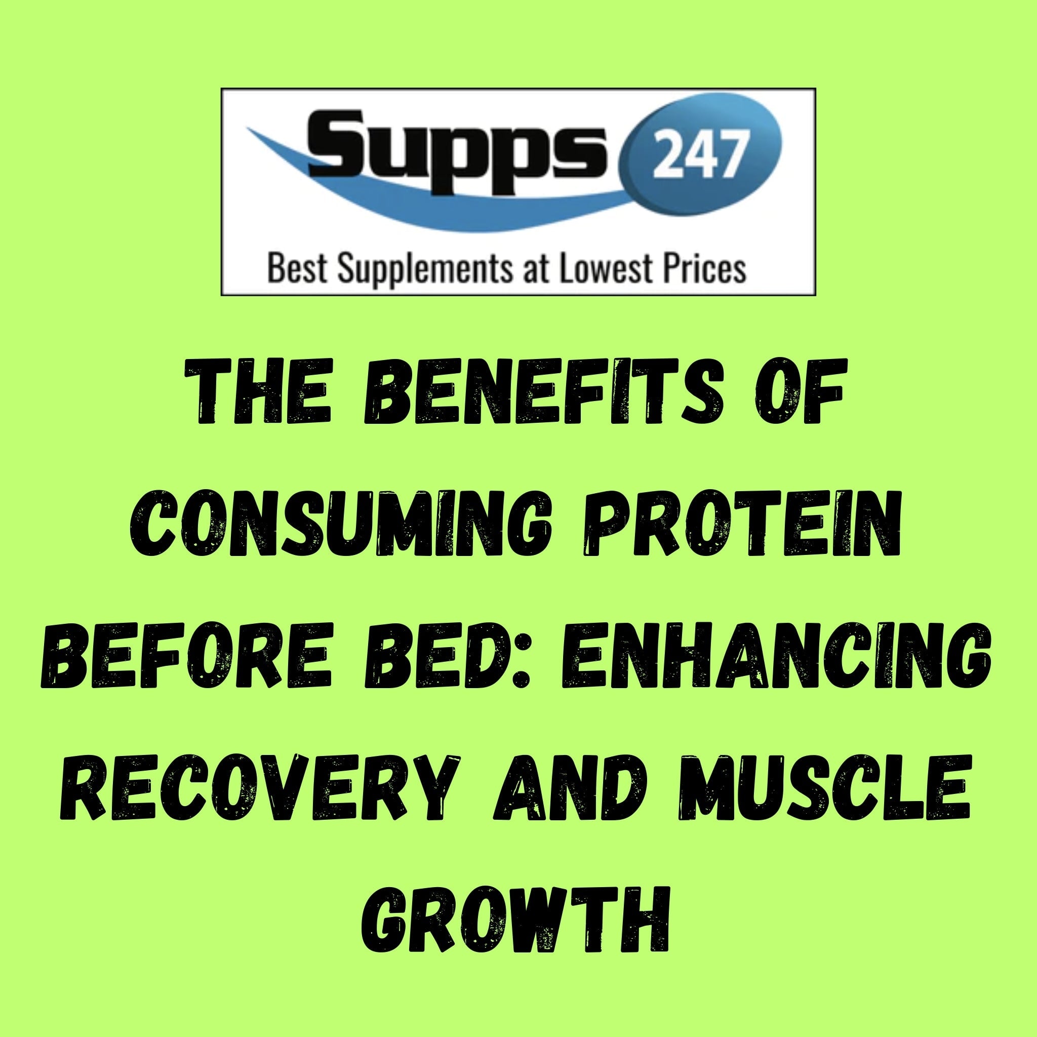 The Benefits of Consuming Protein Before Bed: Enhancing Recovery and Muscle Growth.