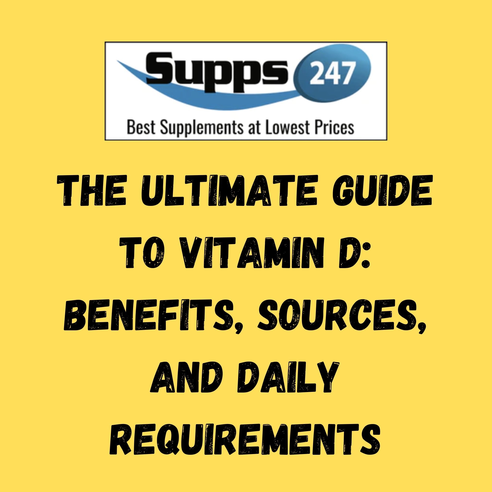 The Ultimate Guide to Vitamin D: Benefits, Sources, and Daily Requirements.