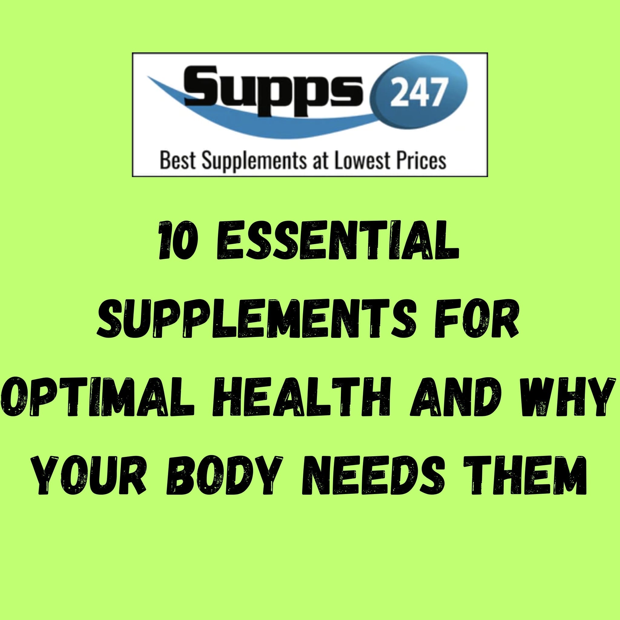 10 Essential Supplements for Optimal Health and Why Your Body Needs Them.