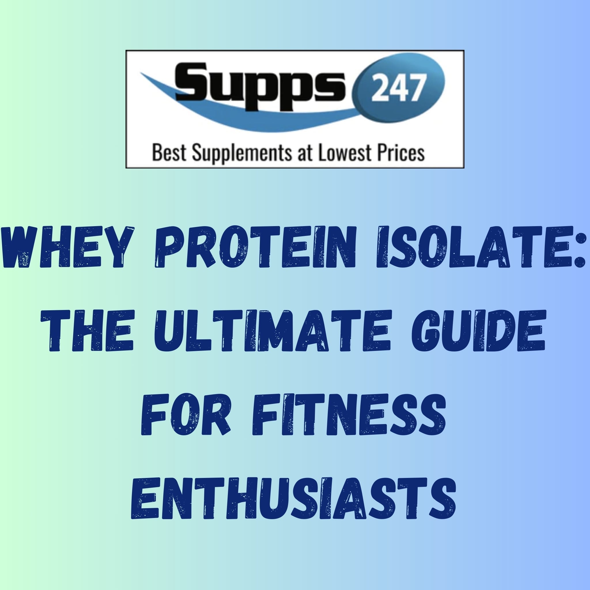 Whey Protein Isolate: The Ultimate Guide for Fitness Enthusiasts.