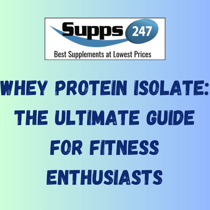Whey Protein Isolate: The Ultimate Guide for Fitness Enthusiasts