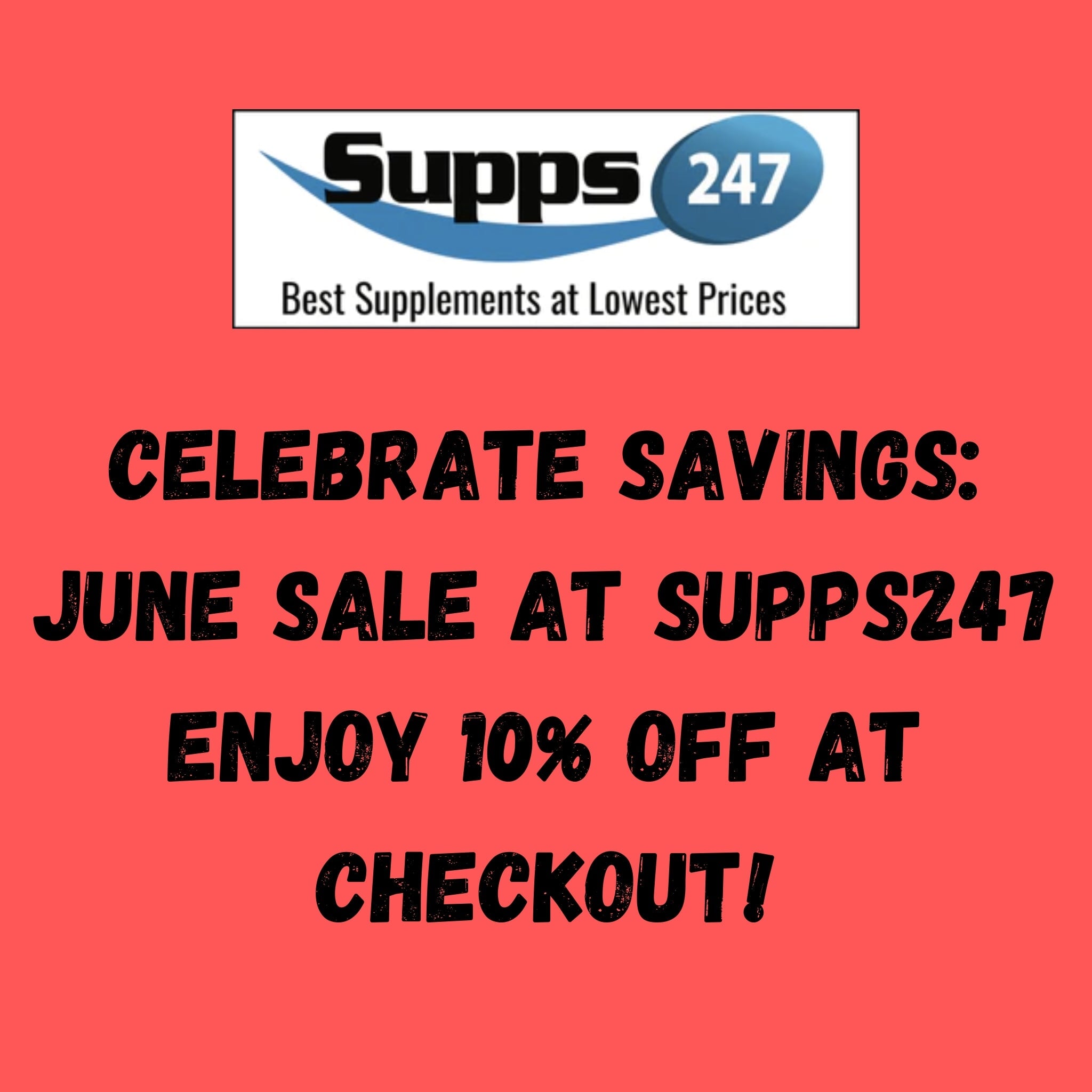 Celebrate Savings: June Sale at Supps247 – Enjoy 10% Off at Checkout!.