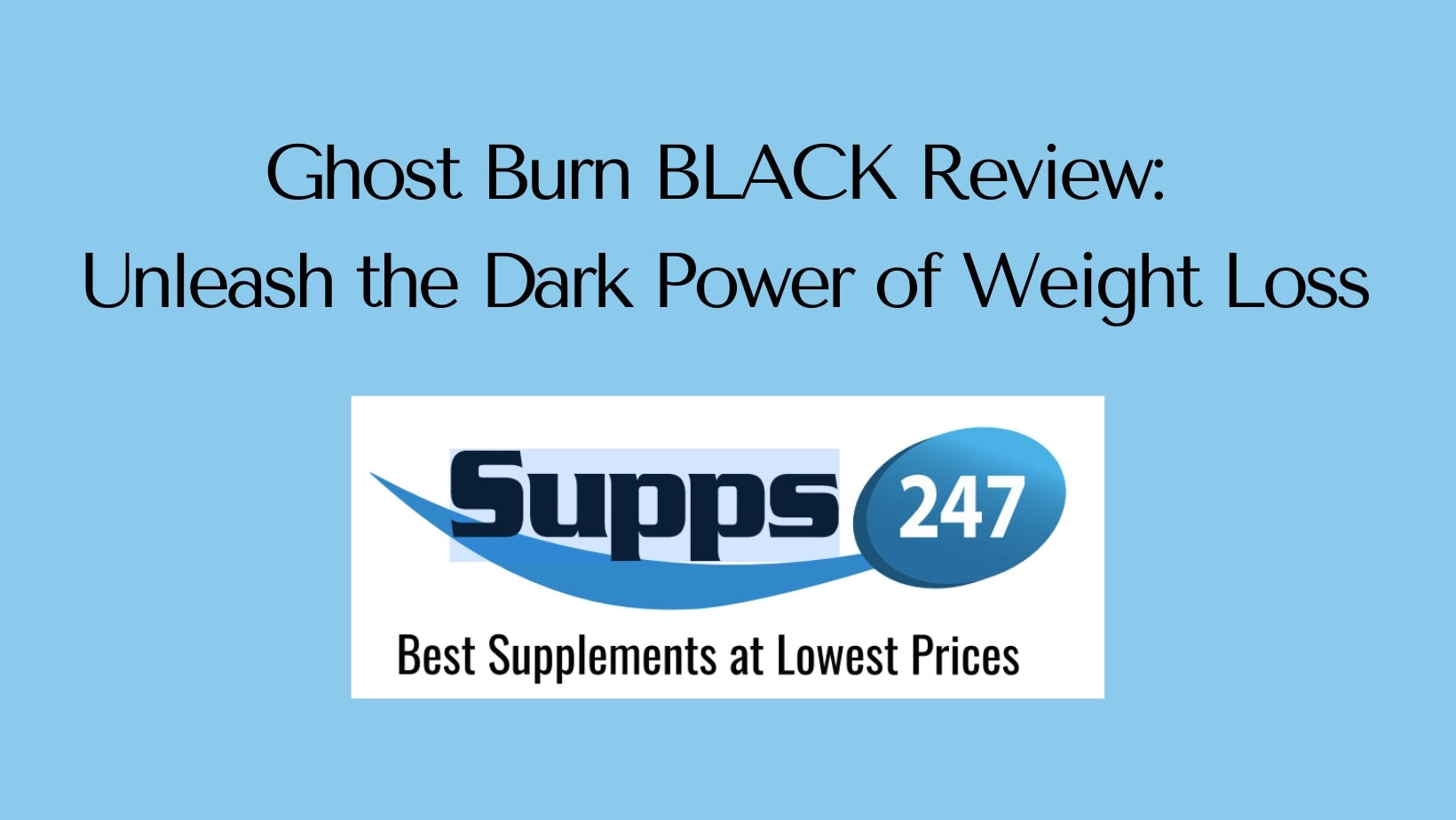 Ghost Burn BLACK Review: Unleash the Dark Power of Weight Loss.