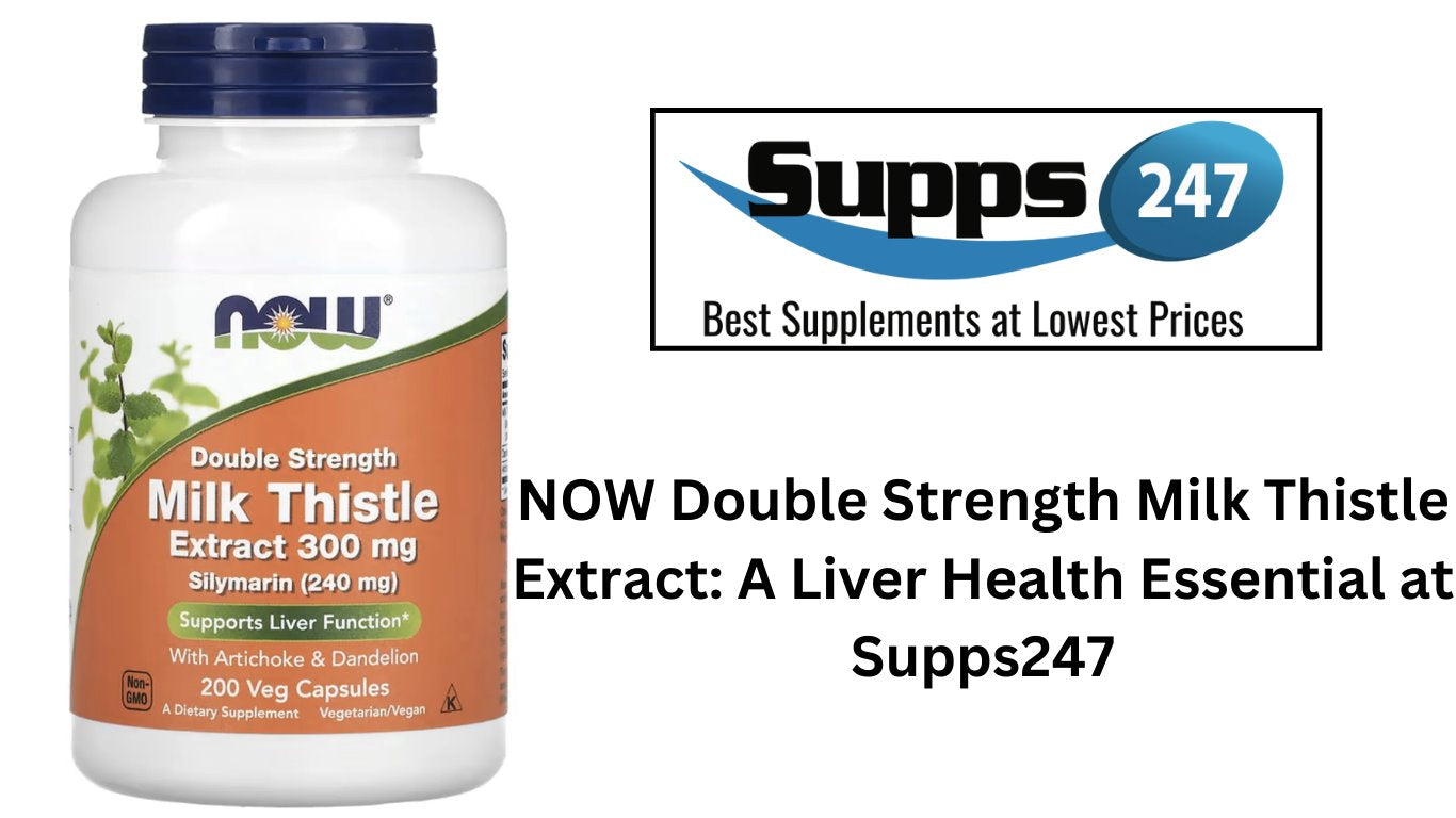 NOW Double Strength Milk Thistle Extract: A Liver Health Essential at Supps247.