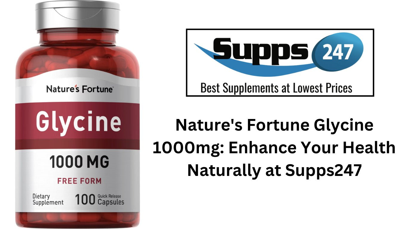 Nature's Fortune Glycine 1000mg: Enhance Your Health Naturally at Supps247.