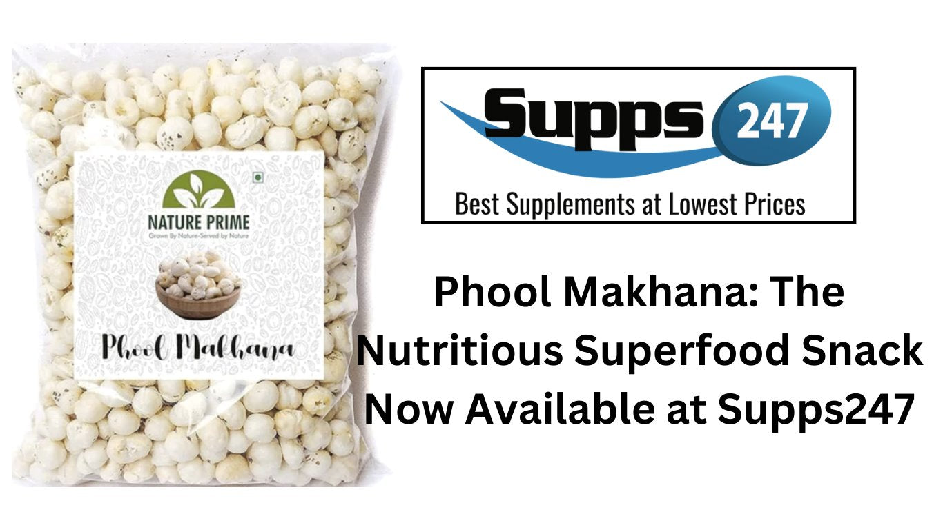 Phool Makhana: The Nutritious Superfood Snack Available at Supps247.