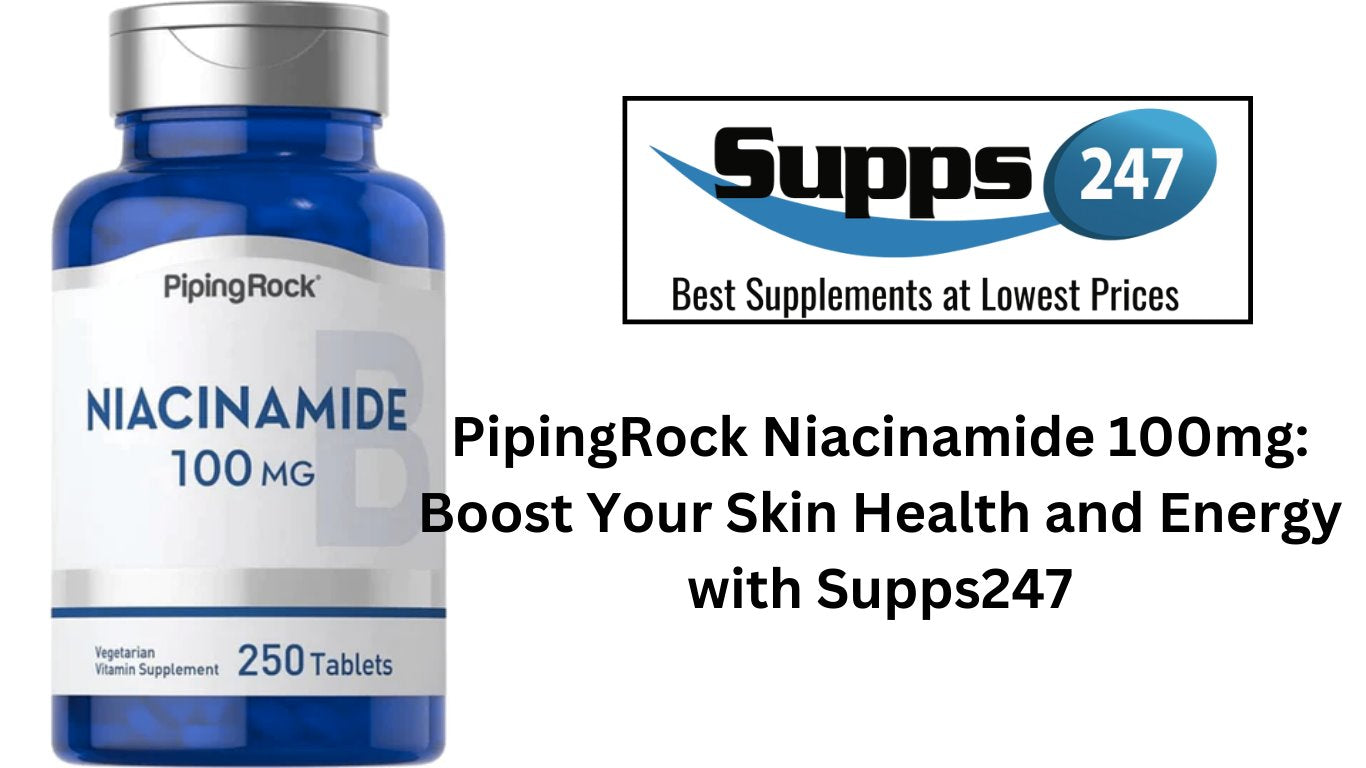 PipingRock Niacinamide 100mg: Boost Your Skin Health and Energy with Supps247