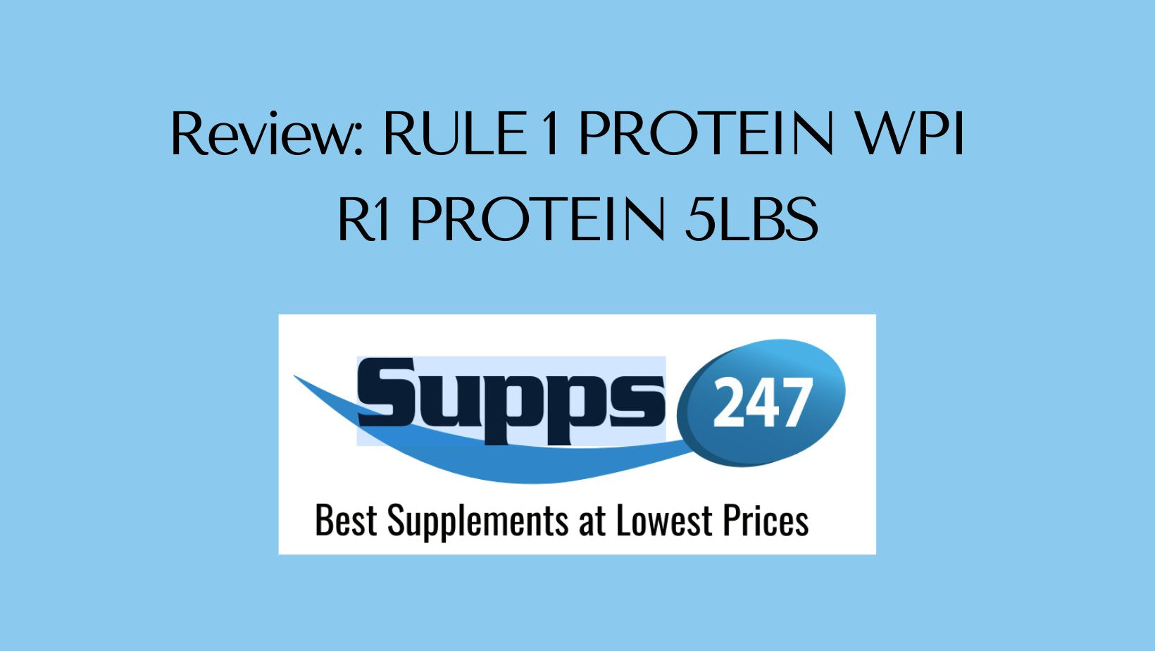 Review: RULE 1 PROTEIN WPI R1 PROTEIN 5LBS.