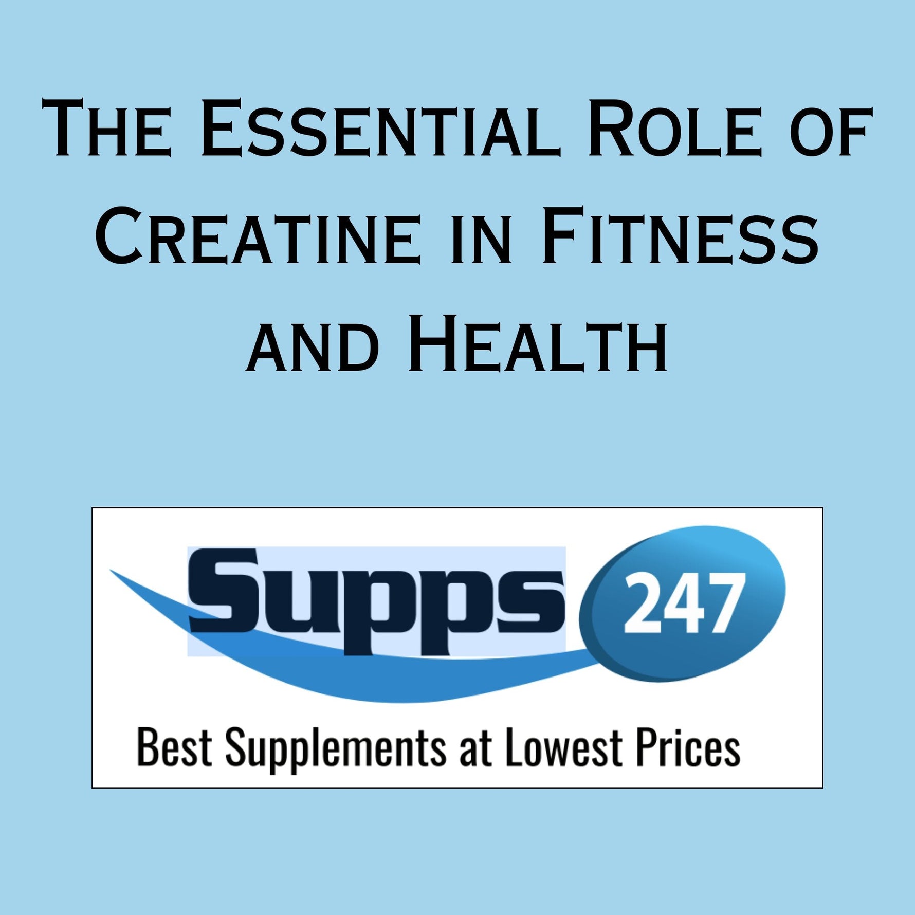 The Essential Role of Creatine in Fitness and Health.