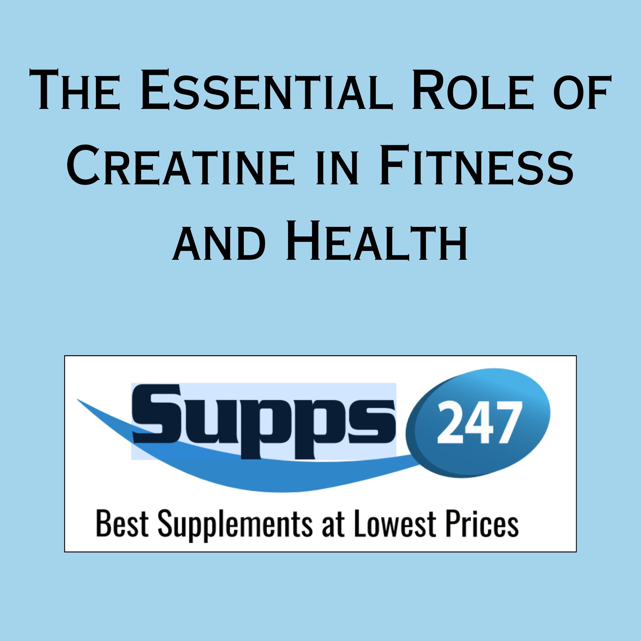 The Essential Role of Creatine in Fitness and Health.