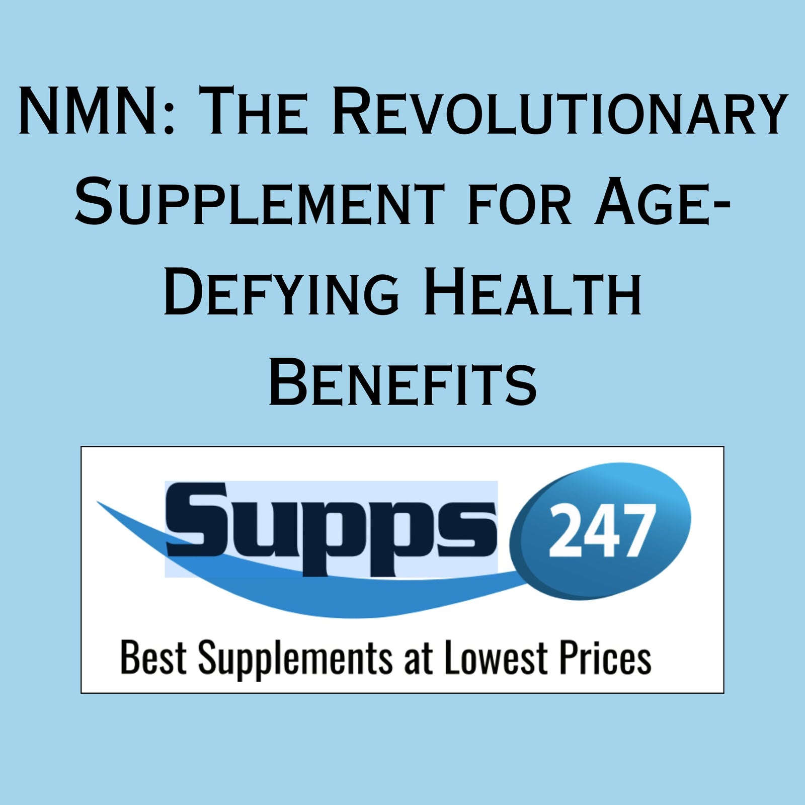 NMN: The Revolutionary Supplement for Age-Defying Health Benefits