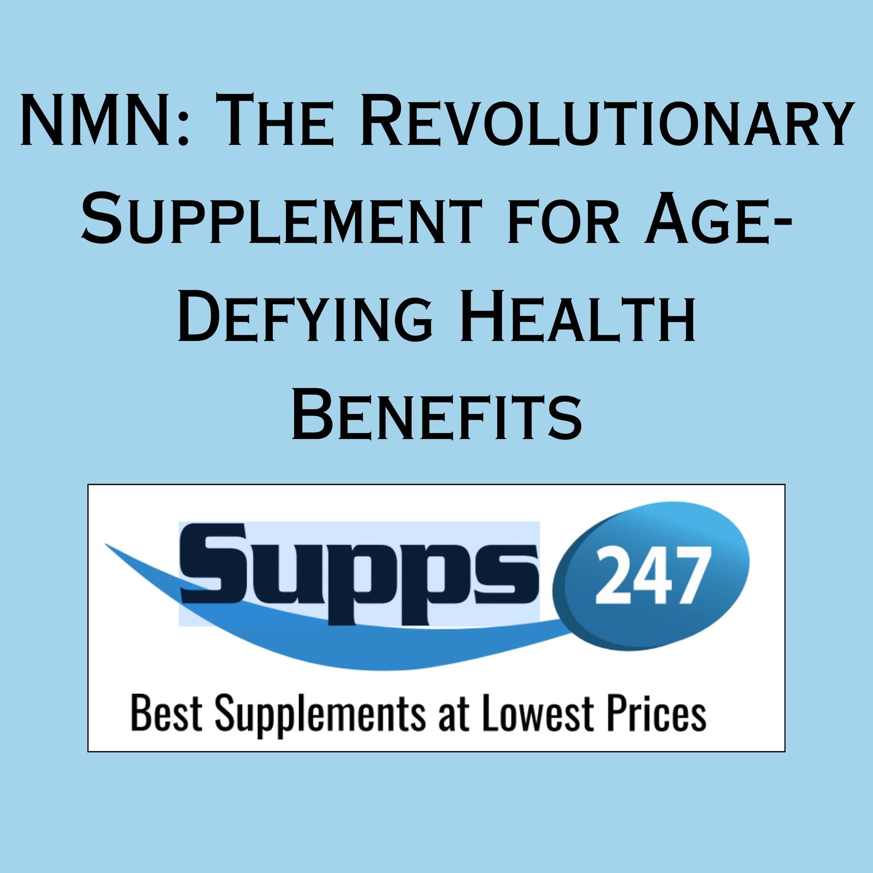 NMN: The Revolutionary Supplement for Age-Defying Health Benefits.