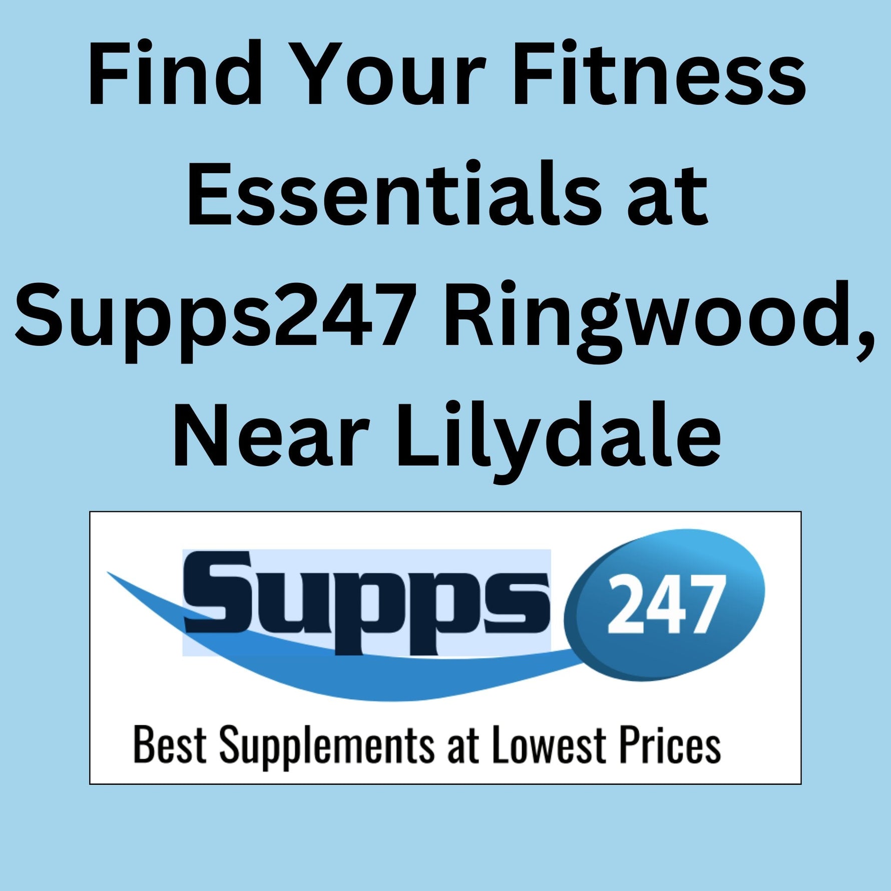 Find Your Fitness Essentials at Supps247 Ringwood, Near Lilydale.