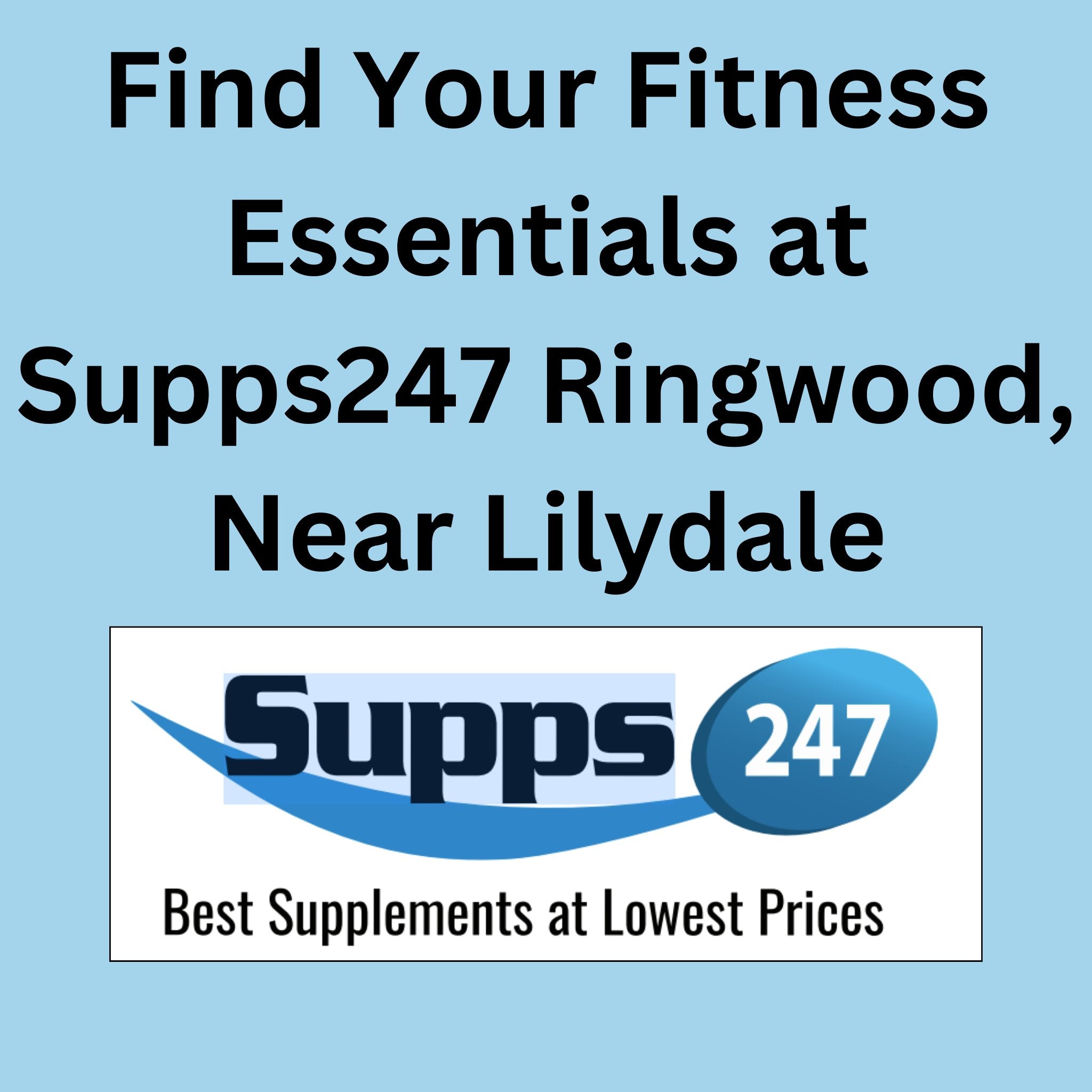 Find Your Fitness Essentials at Supps247 Ringwood, Near Lilydale.