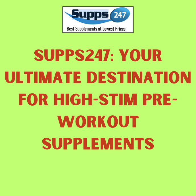 Supps247: Your Ultimate Destination for High-Stim Pre-Workout Supplements