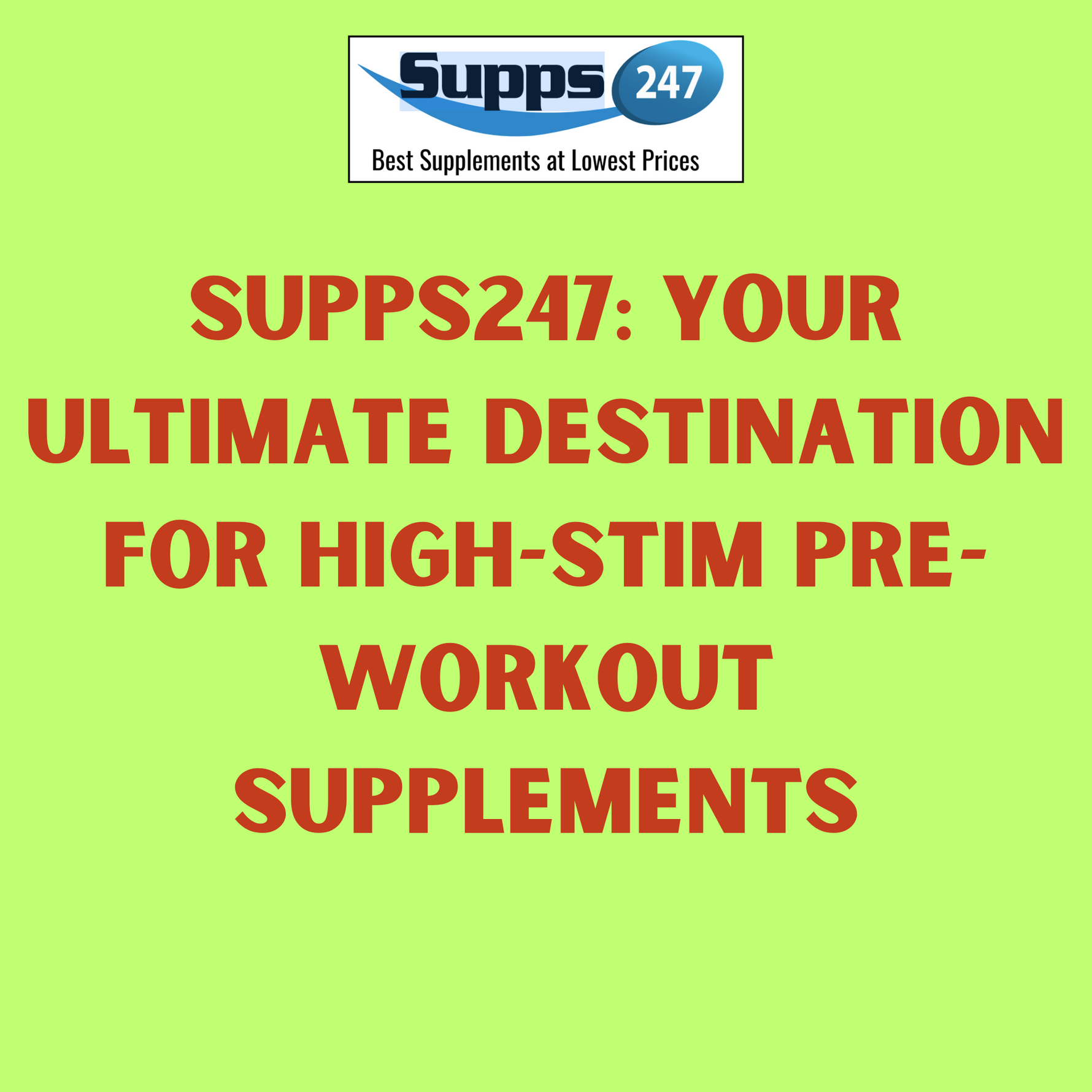 Supps247: Your Ultimate Destination for High-Stim Pre-Workout Supplements.