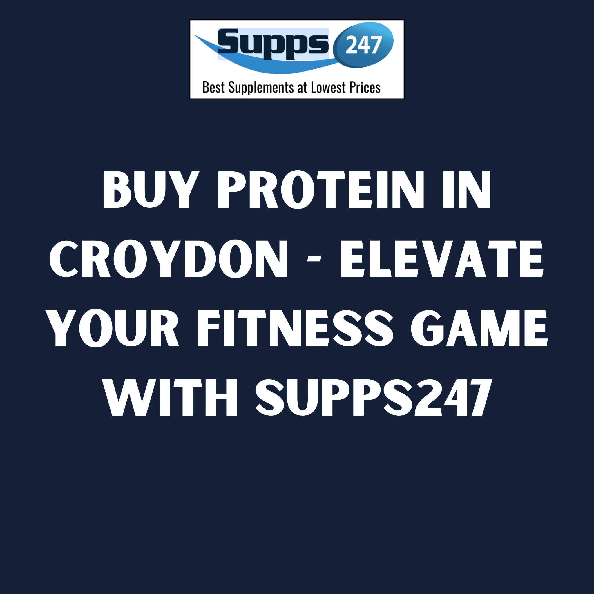 Buy Protein in Croydon - Elevate Your Fitness Game with Supps247.