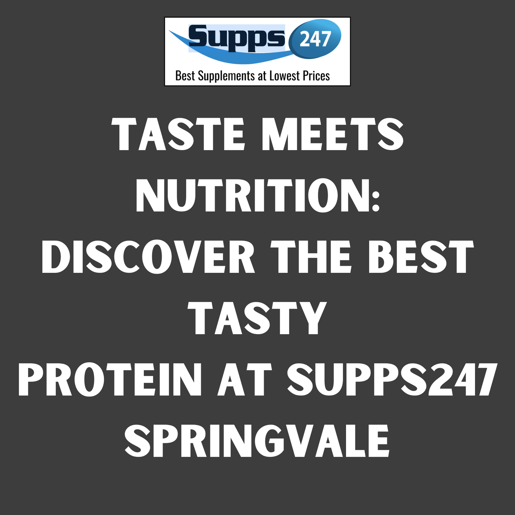Taste Meets Nutrition: Discover the Best Tasty Protein at Supps247 Springvale.