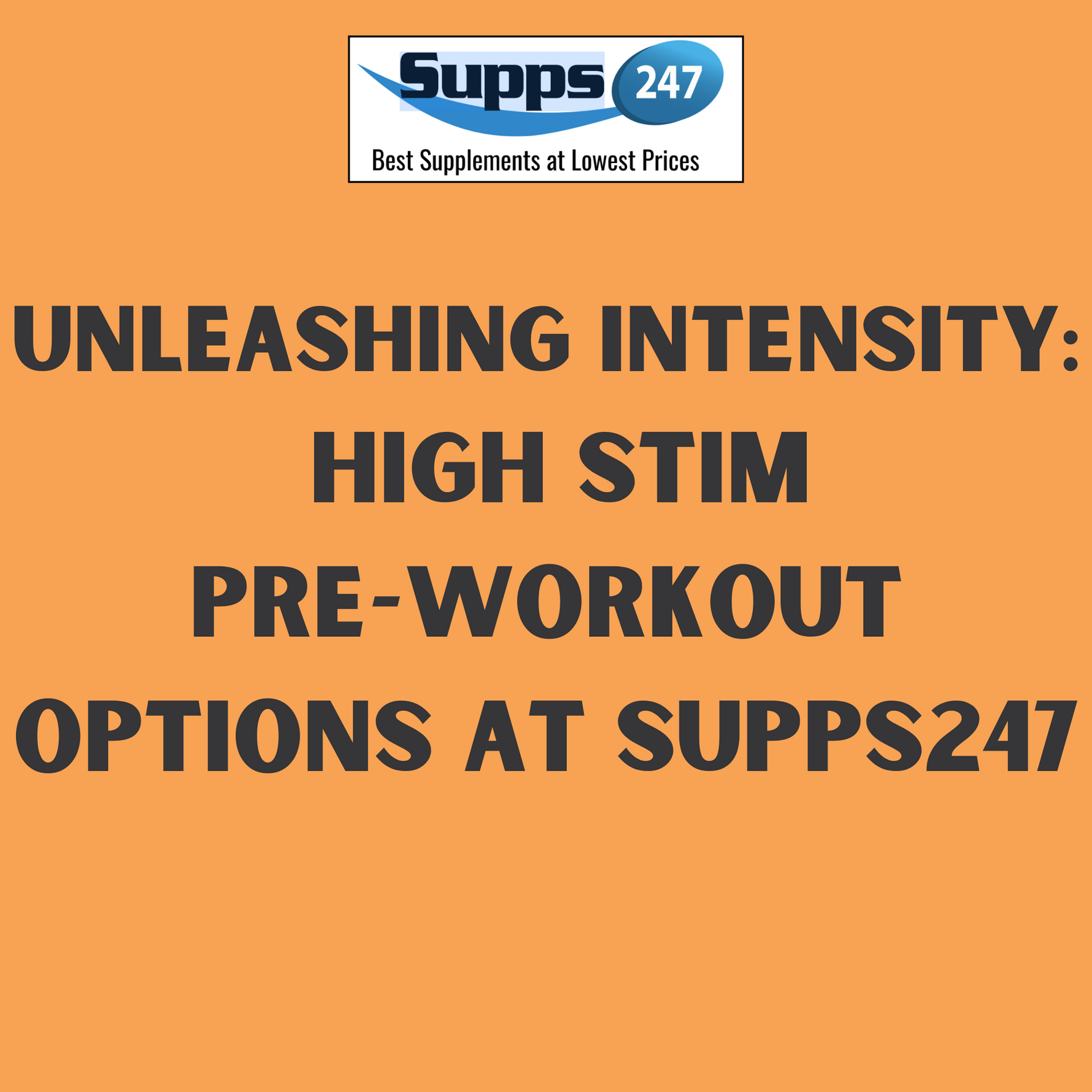 Unleashing Intensity: High Stim Pre-Workout Options at Supps247