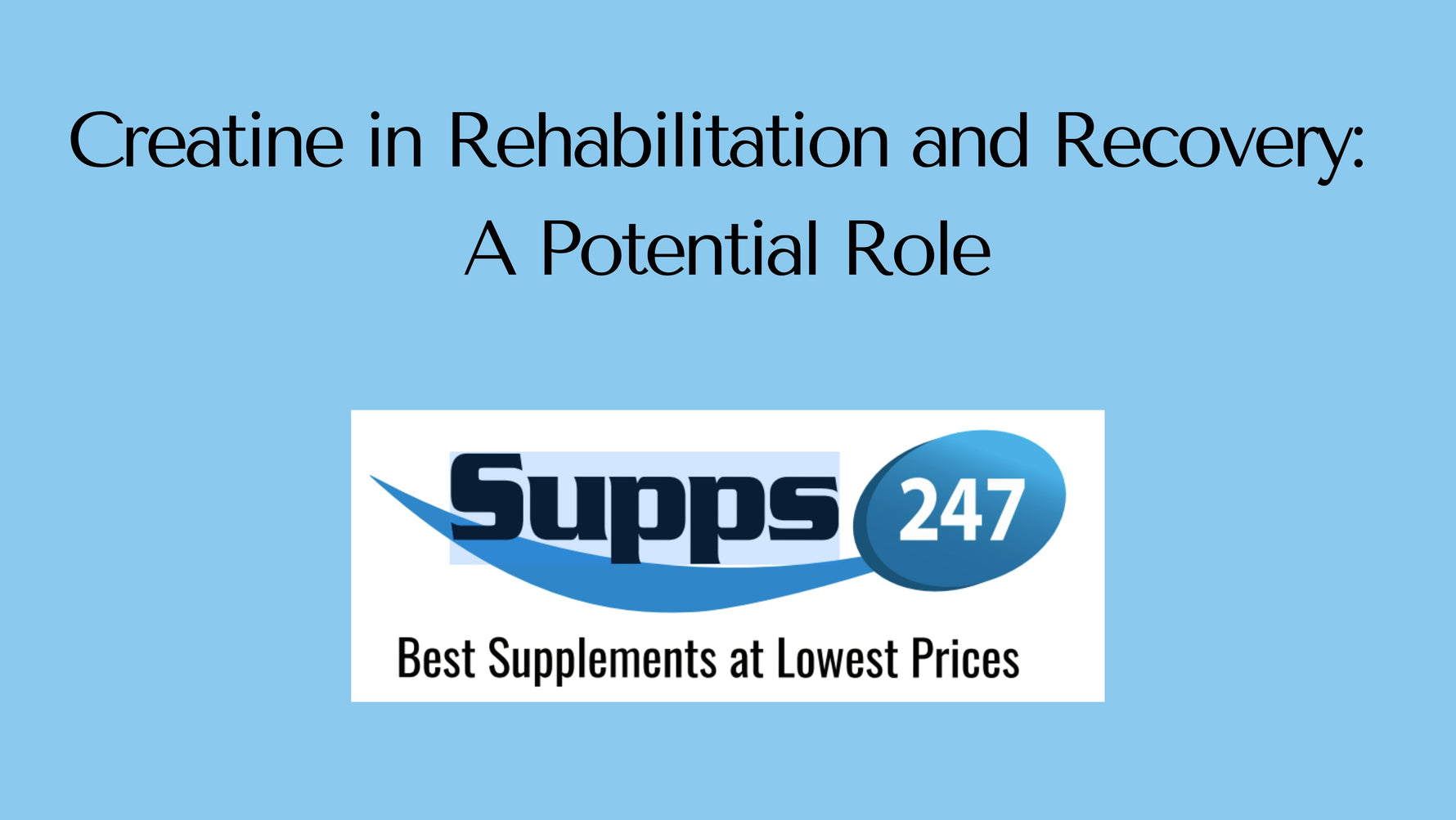 Creatine in Rehabilitation and Recovery: A Potential Role.