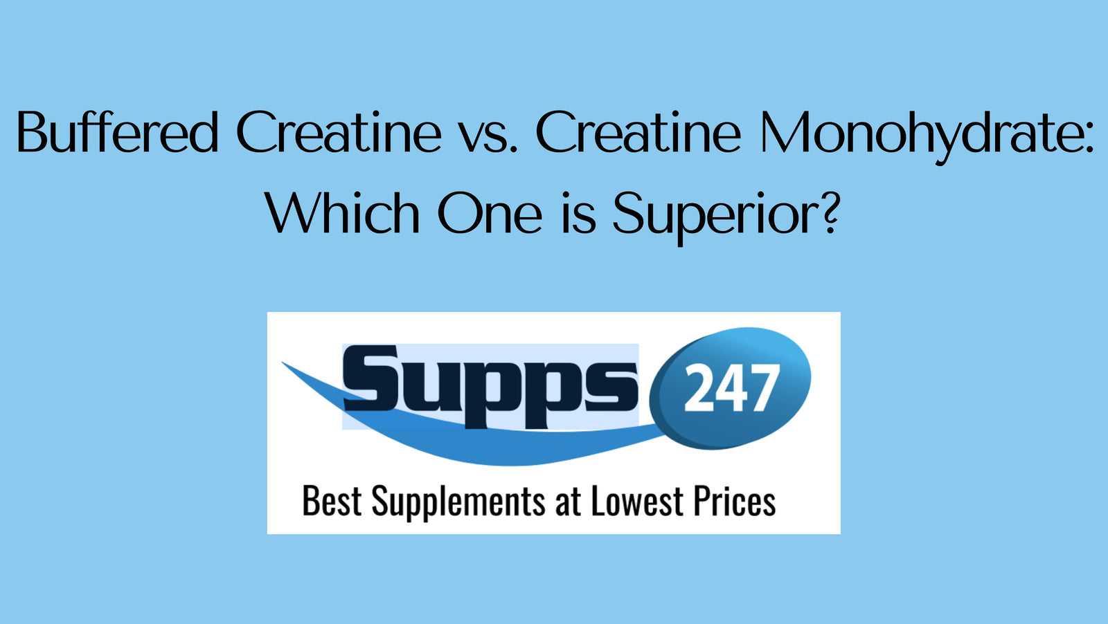 Buffered Creatine vs. Creatine Monohydrate: Which One is Superior?