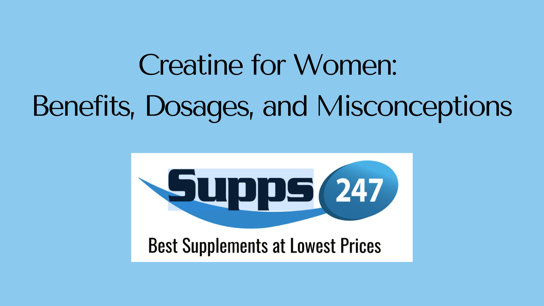 Creatine for Women: Benefits, Dosages, and Misconceptions.