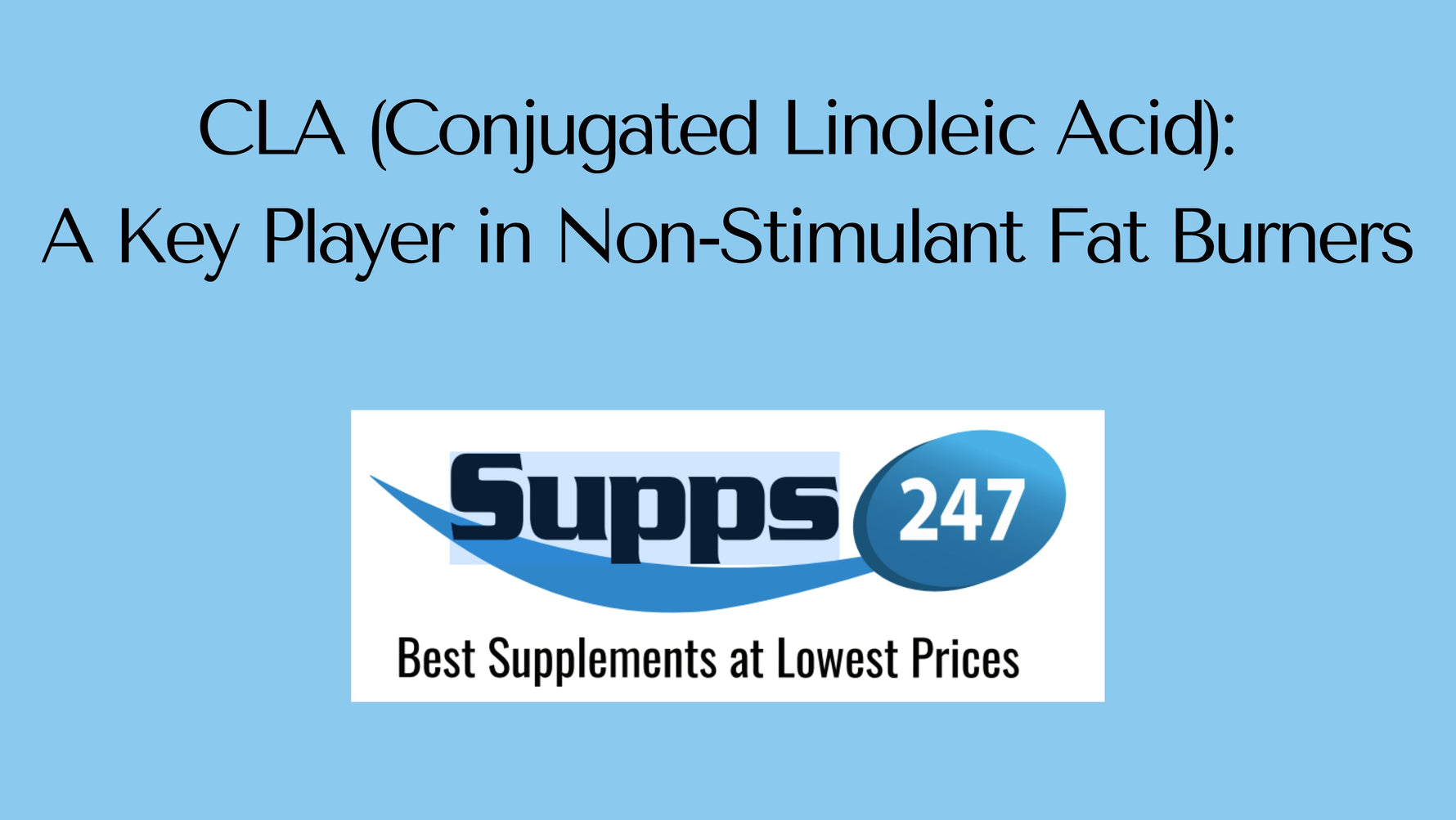 CLA (Conjugated Linoleic Acid): A Key Player in Non-Stimulant Fat Burners.