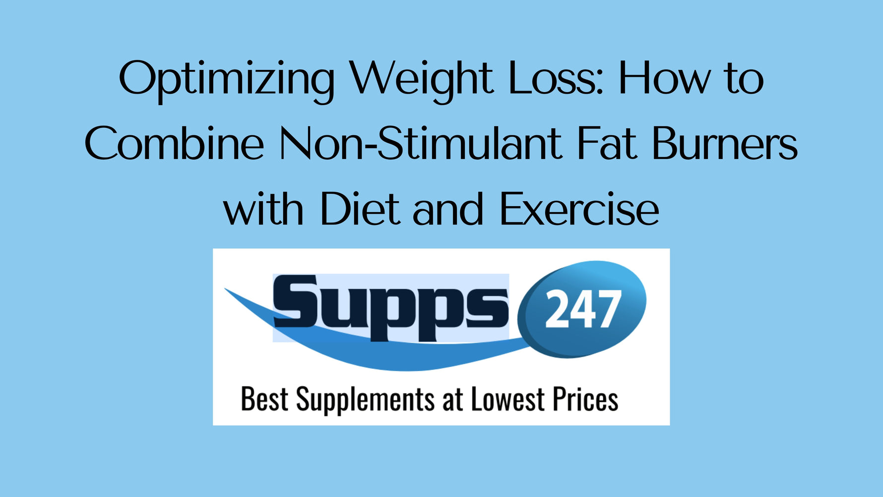 Optimizing Weight Loss: How to Combine Non-Stimulant Fat Burners with Diet and Exercise.