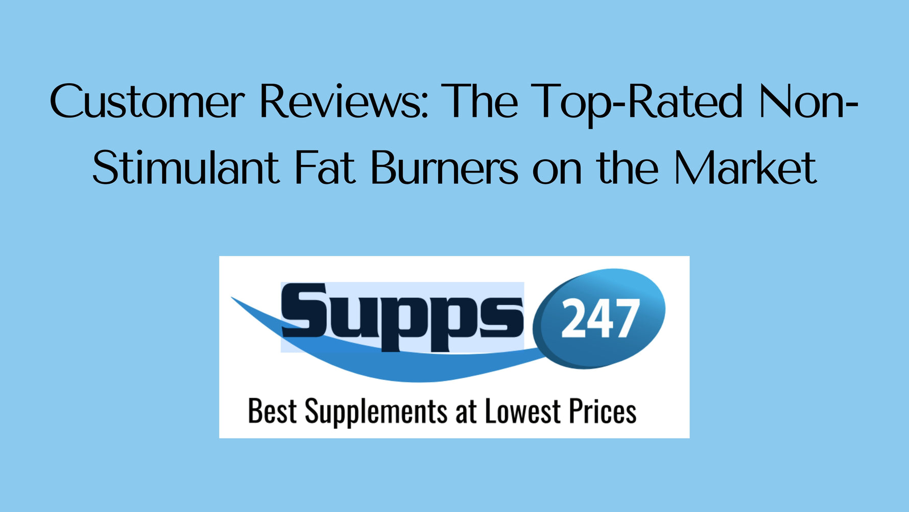 Customer Reviews: The Top-Rated Non-Stimulant Fat Burners on the Market.