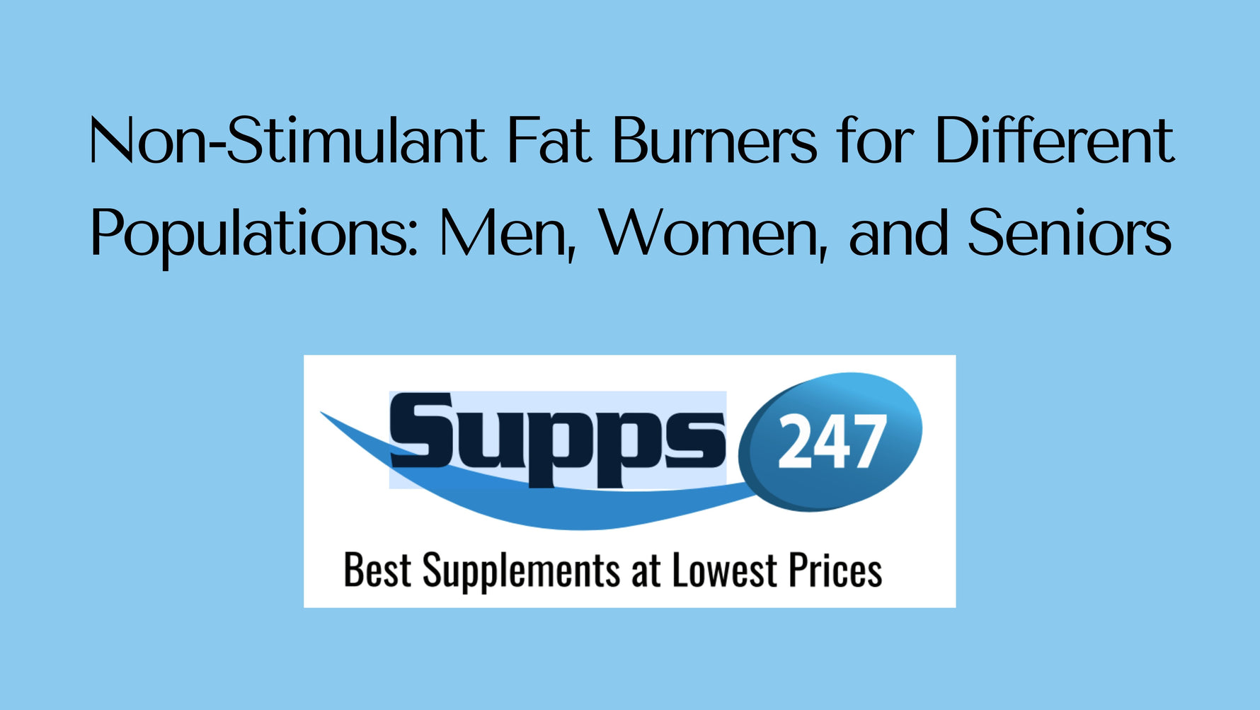 Non-Stimulant Fat Burners for Different Populations: Men, Women, and Seniors.