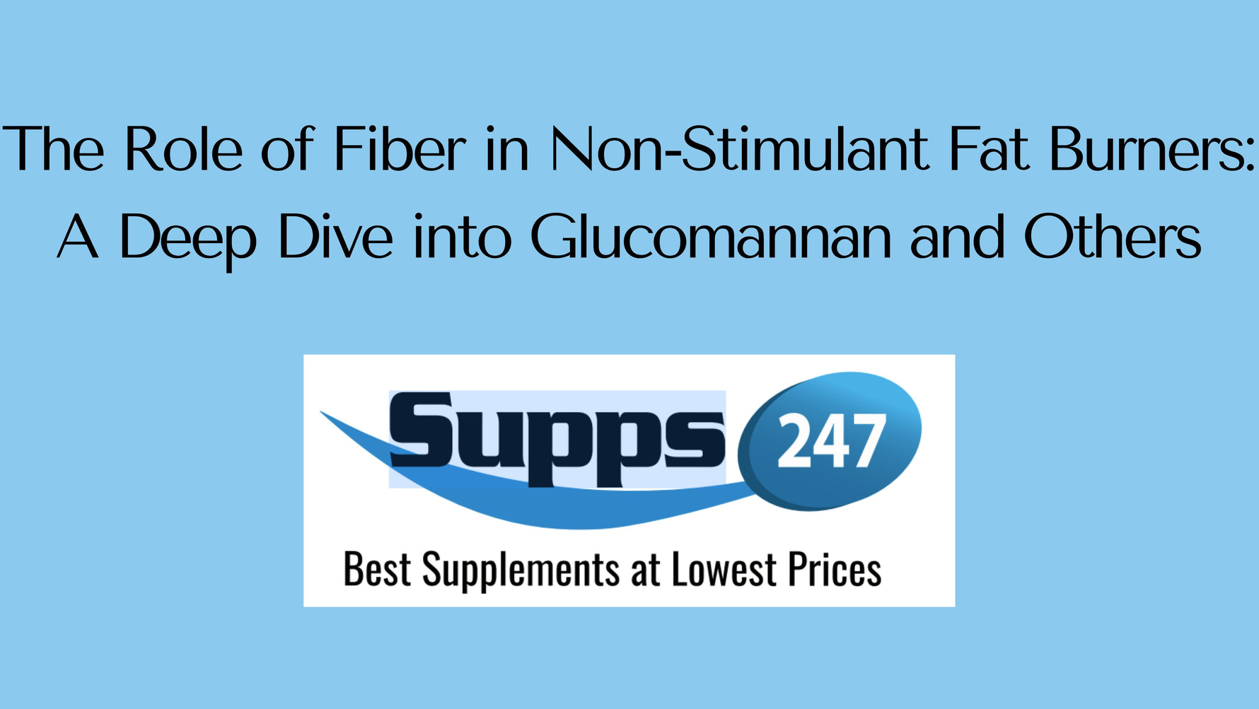 The Role of Fiber in Non-Stimulant Fat Burners: A Deep Dive into Glucomannan and Others.