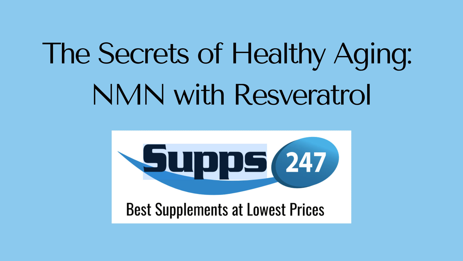 The Secrets of Healthy Aging: NMN with Resveratrol