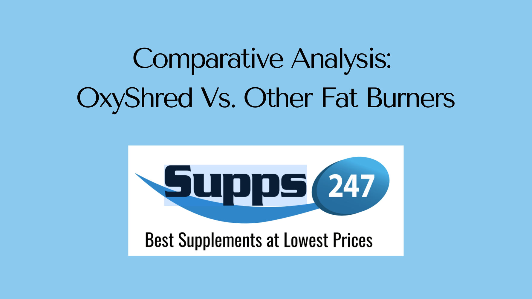 Comparative Analysis: OxyShred Vs. Other Fat Burners.