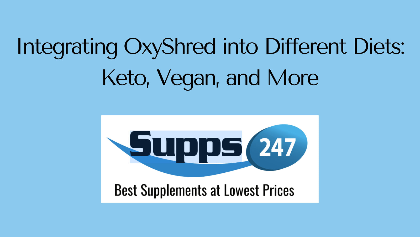 Integrating OxyShred into Different Diets: Keto, Vegan, and More