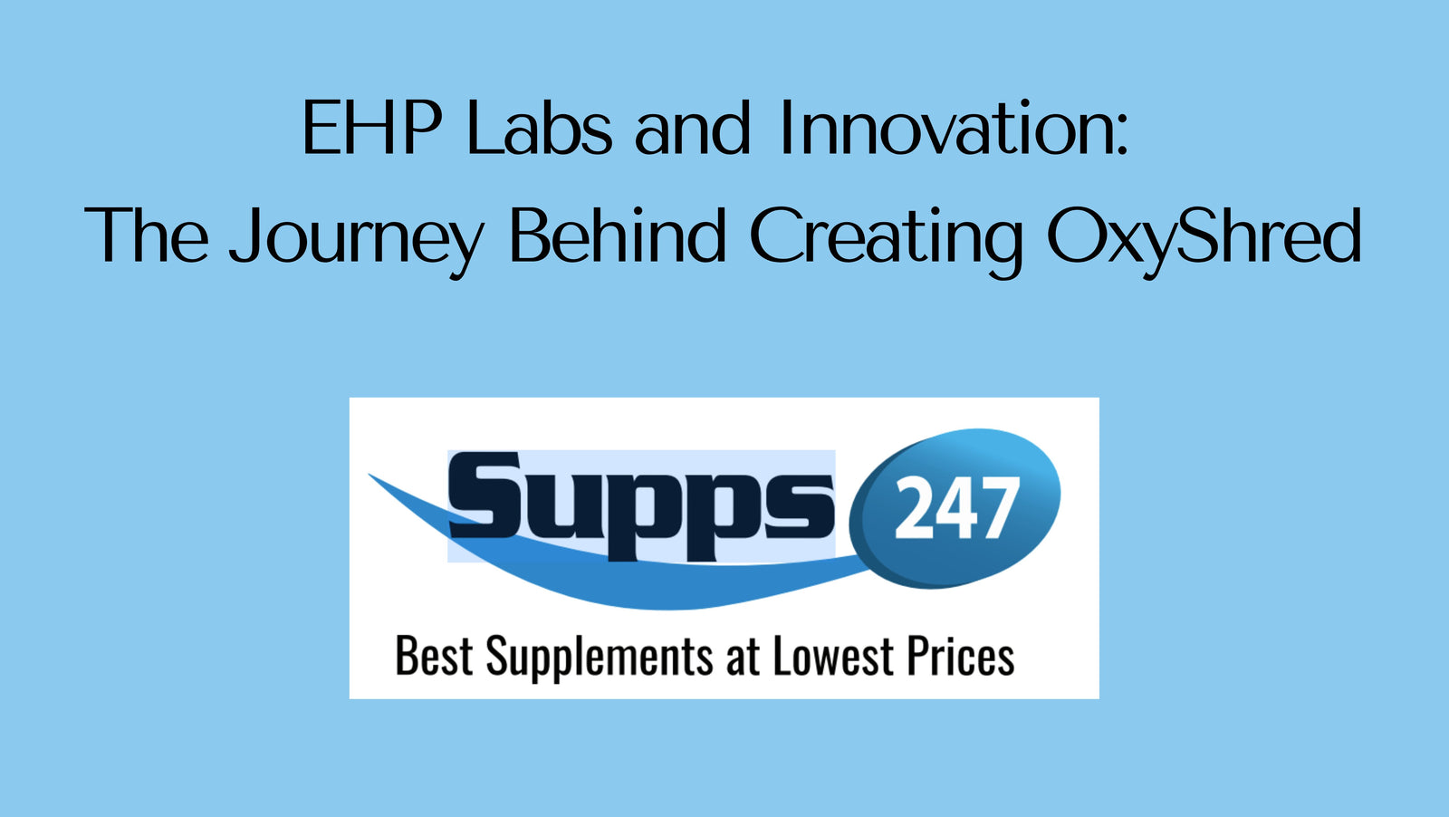 EHP Labs and Innovation: The Journey Behind Creating OxyShred