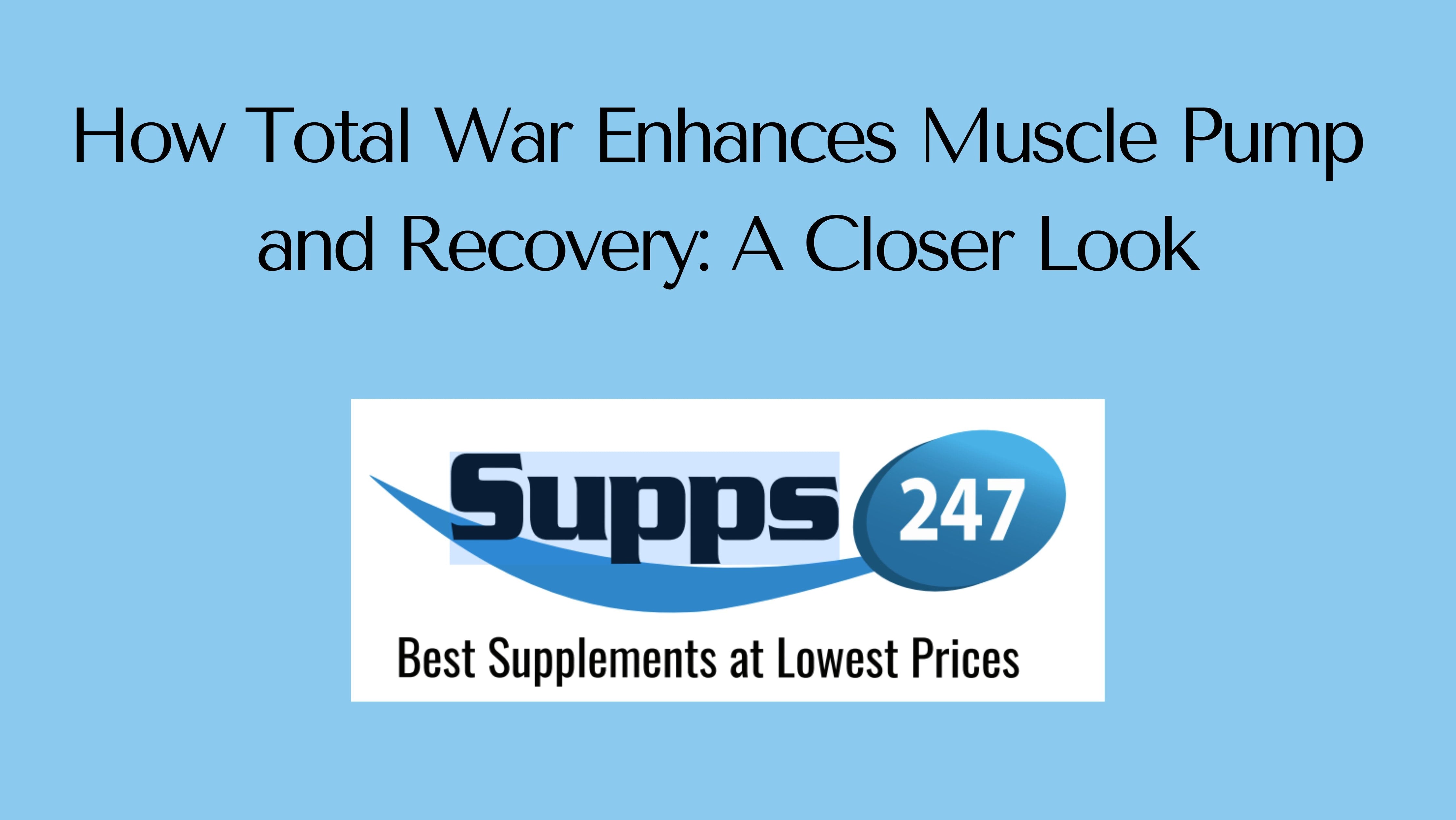 How Total War Enhances Muscle Pump and Recovery: A Closer Look.