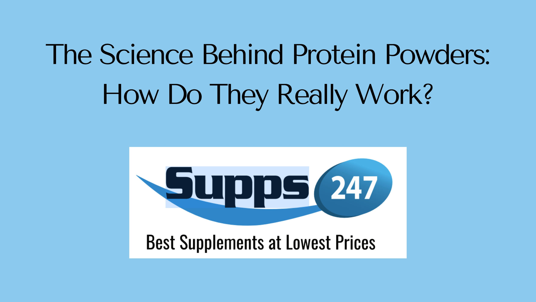The Science Behind Protein Powders: How Do They Really Work?.