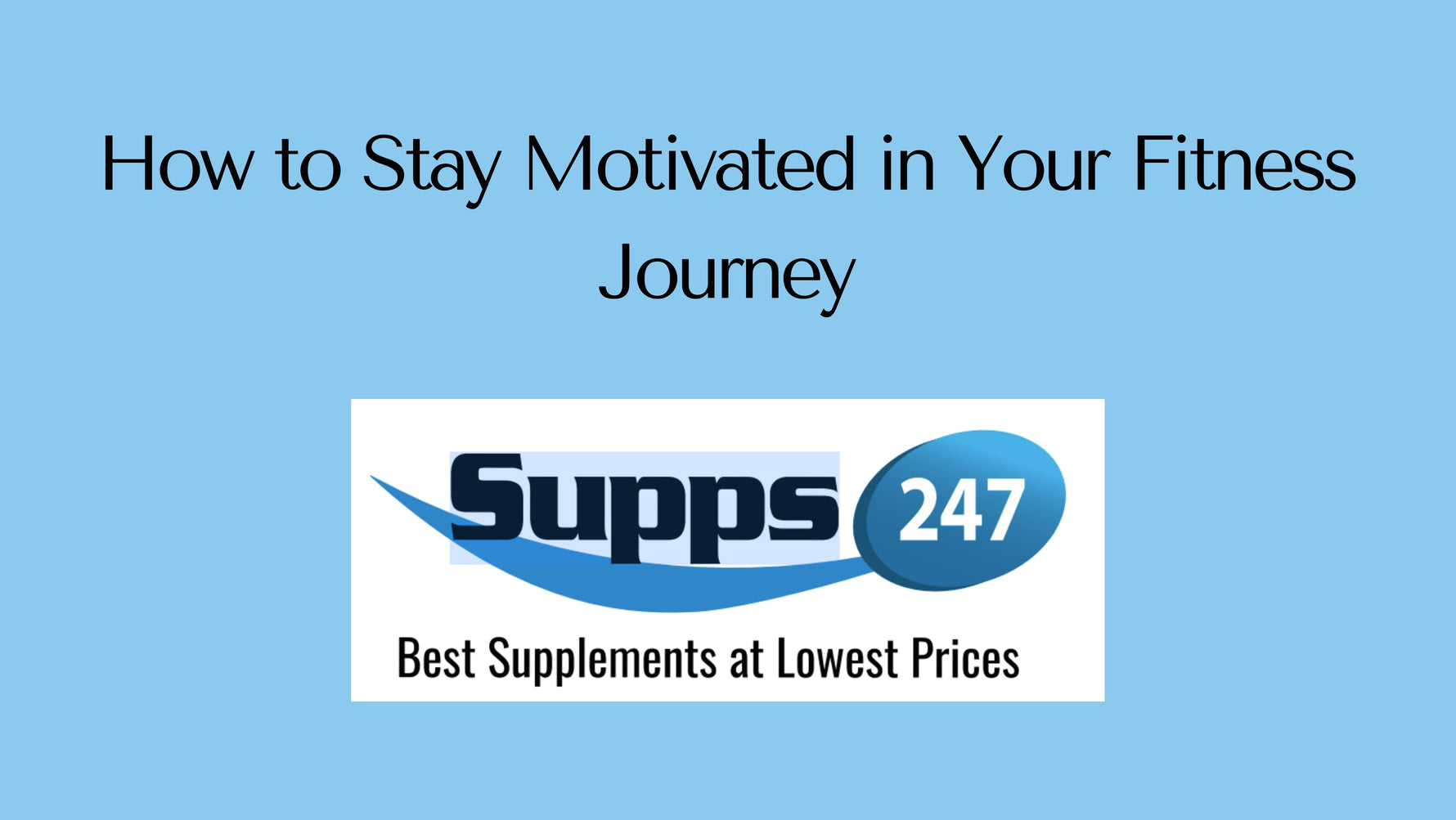 How to Stay Motivated in Your Fitness Journey.