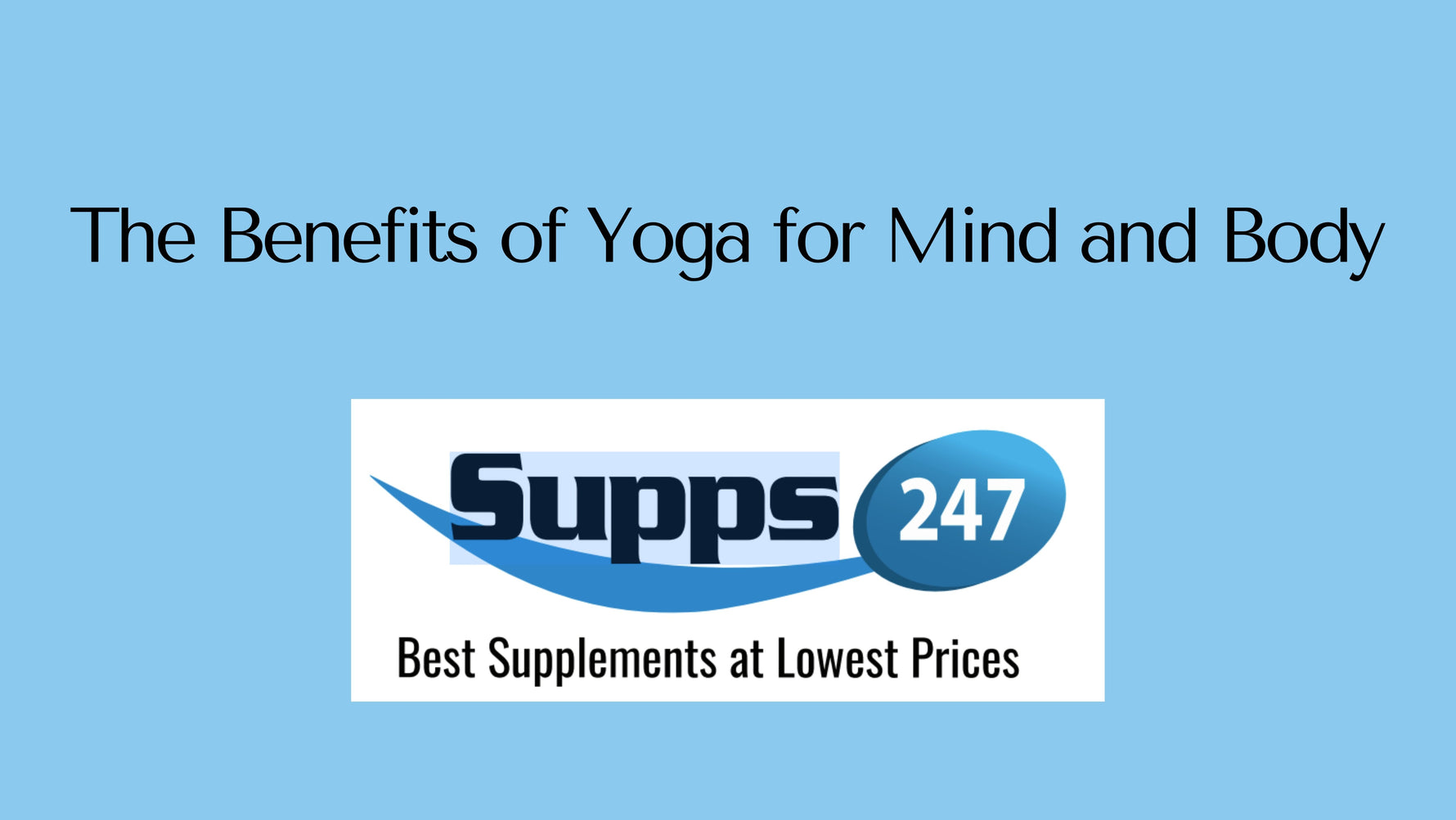 The Benefits of Yoga for Mind and Body.