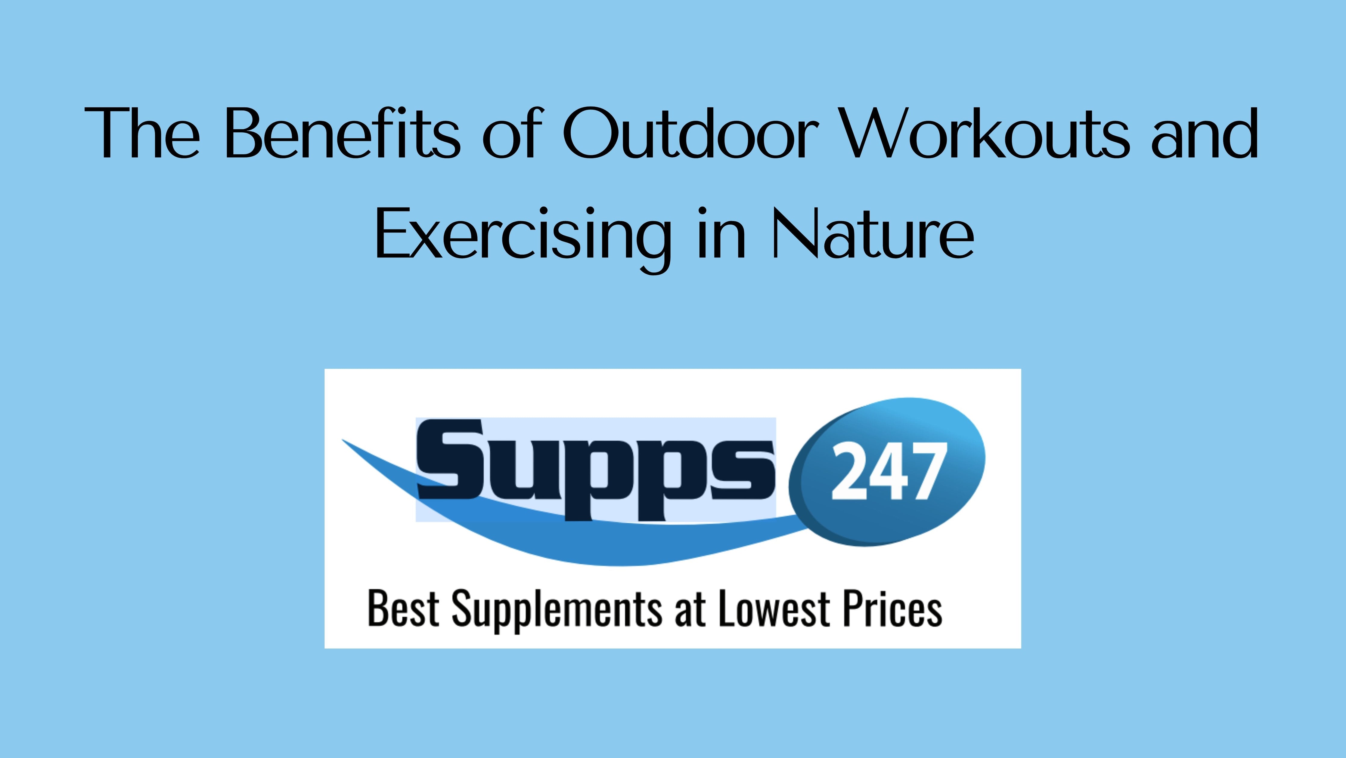 The Benefits of Outdoor Workouts and Exercising in Nature.