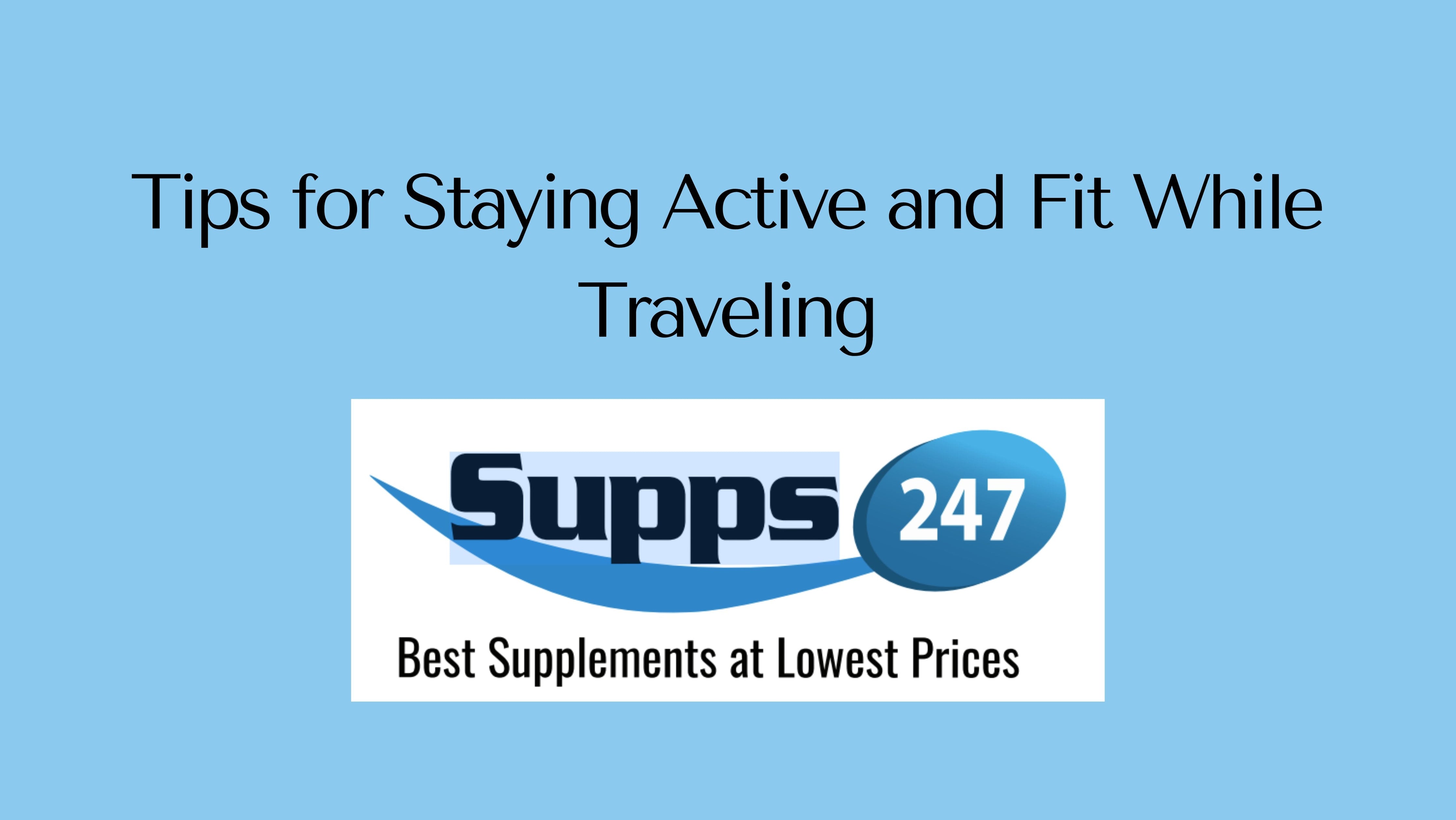 Tips for Staying Active and Fit While Traveling.