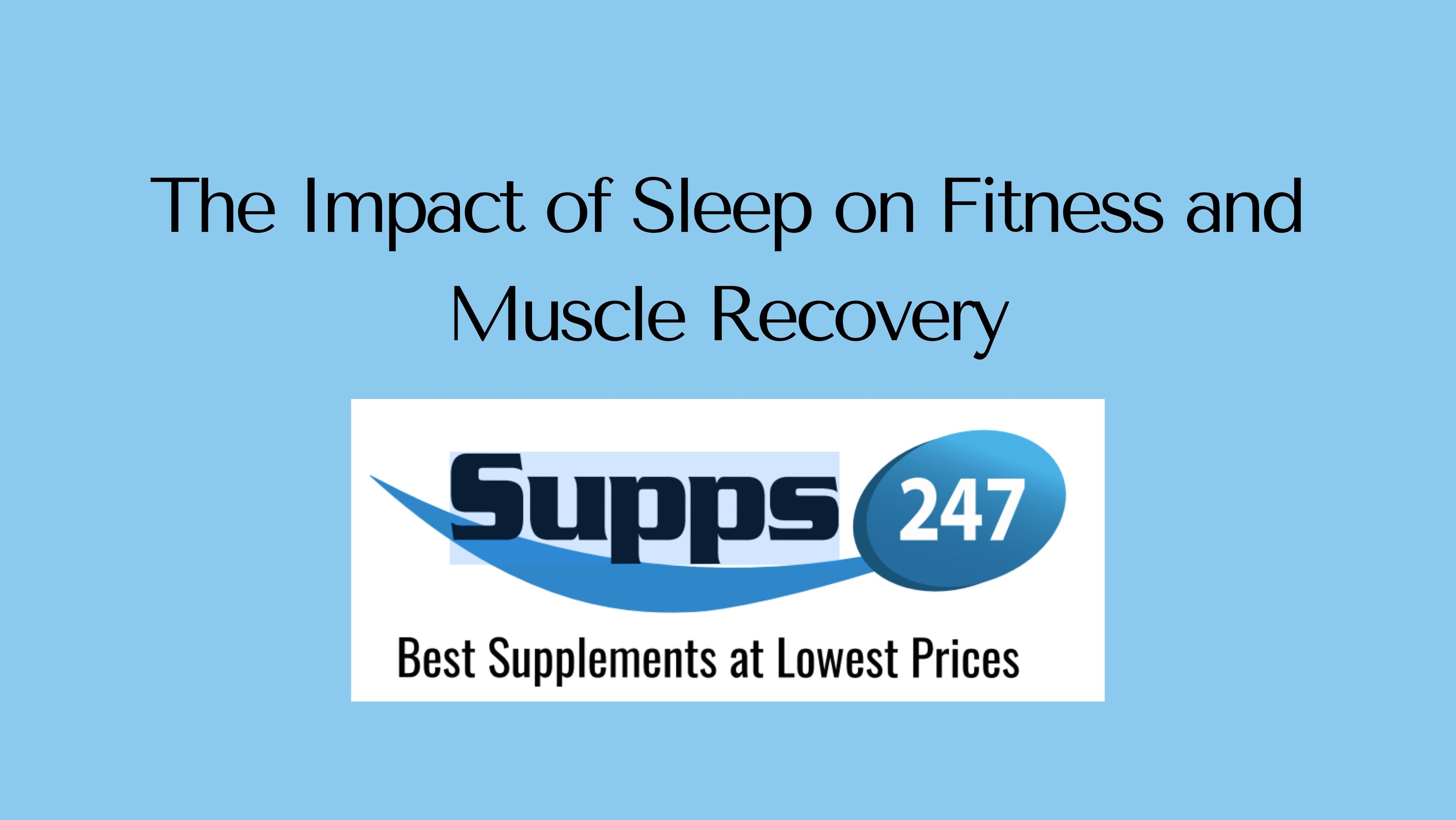 The Impact of Sleep on Fitness and Muscle Recovery.