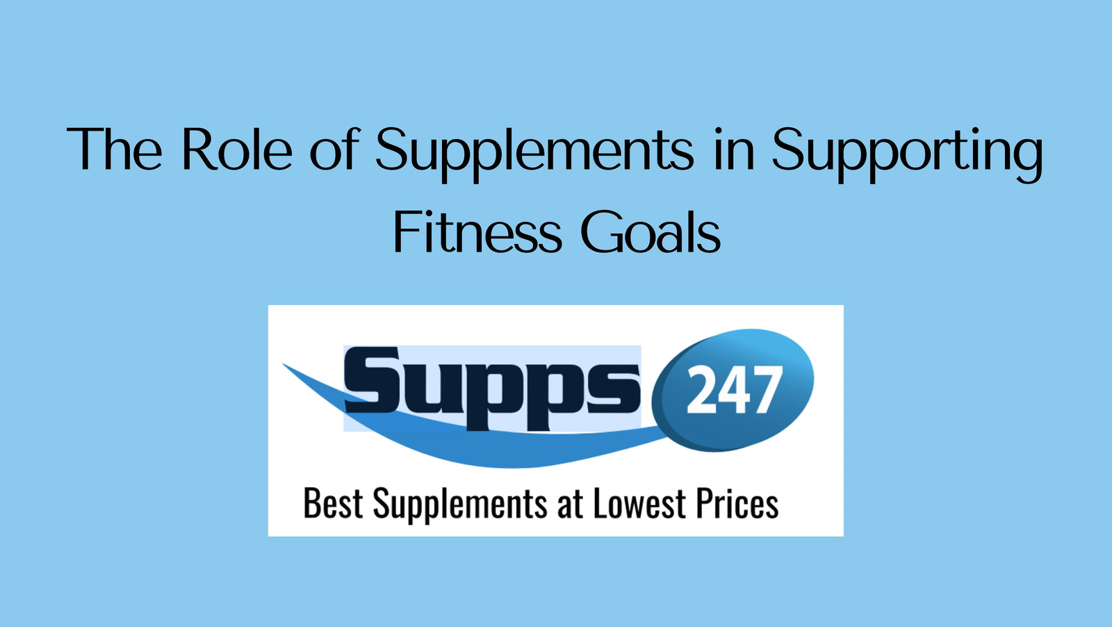 The Role of Supplements in Supporting Fitness Goals