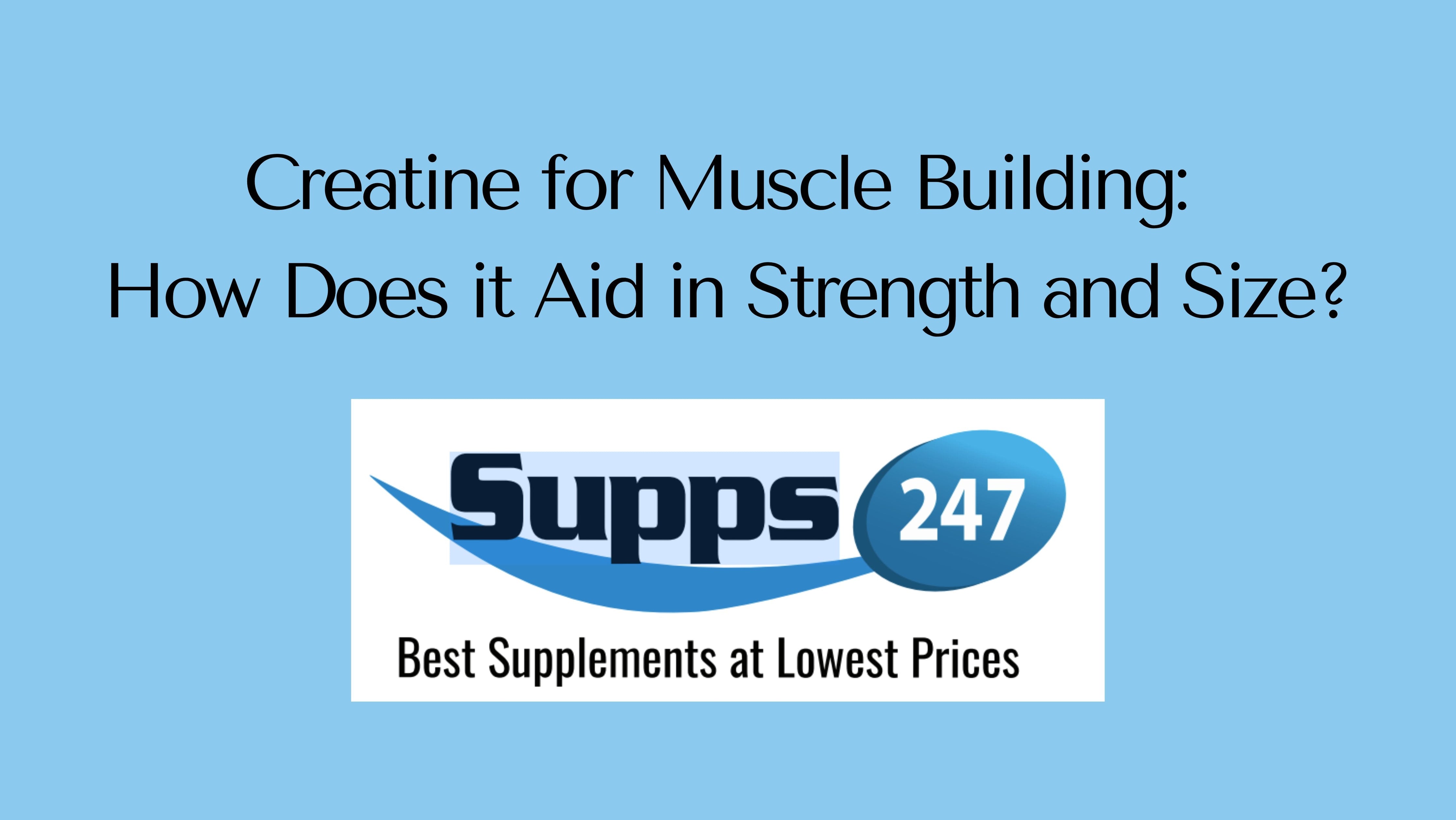 Creatine for Muscle Building: How Does it Aid in Strength and Size?.