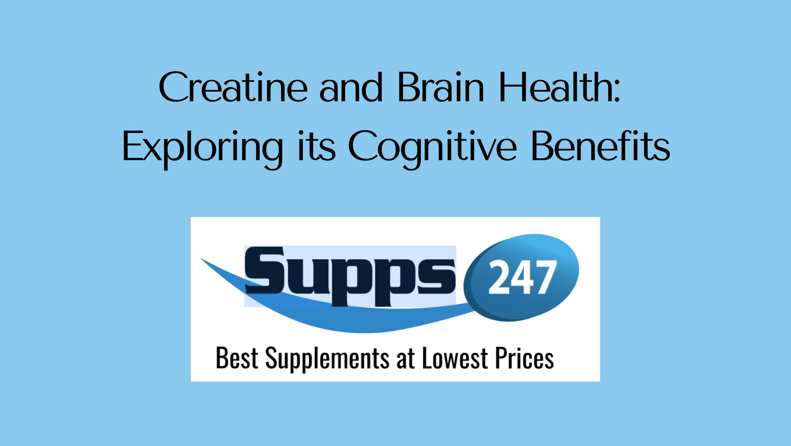 Creatine and Brain Health: Exploring its Cognitive Benefits