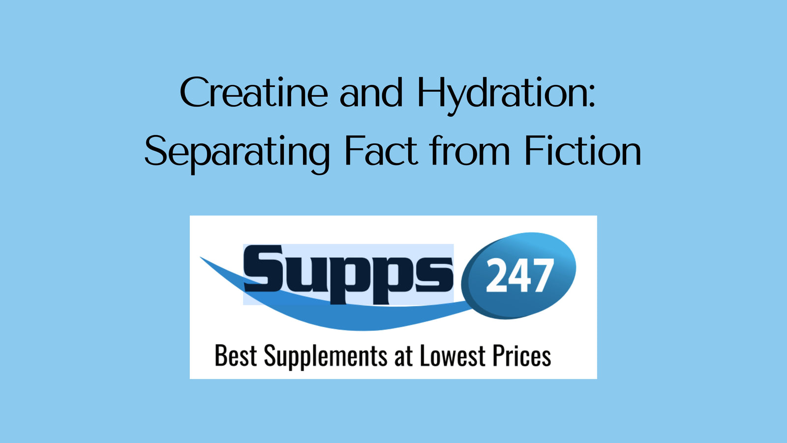 Creatine and Hydration: Separating Fact from Fiction