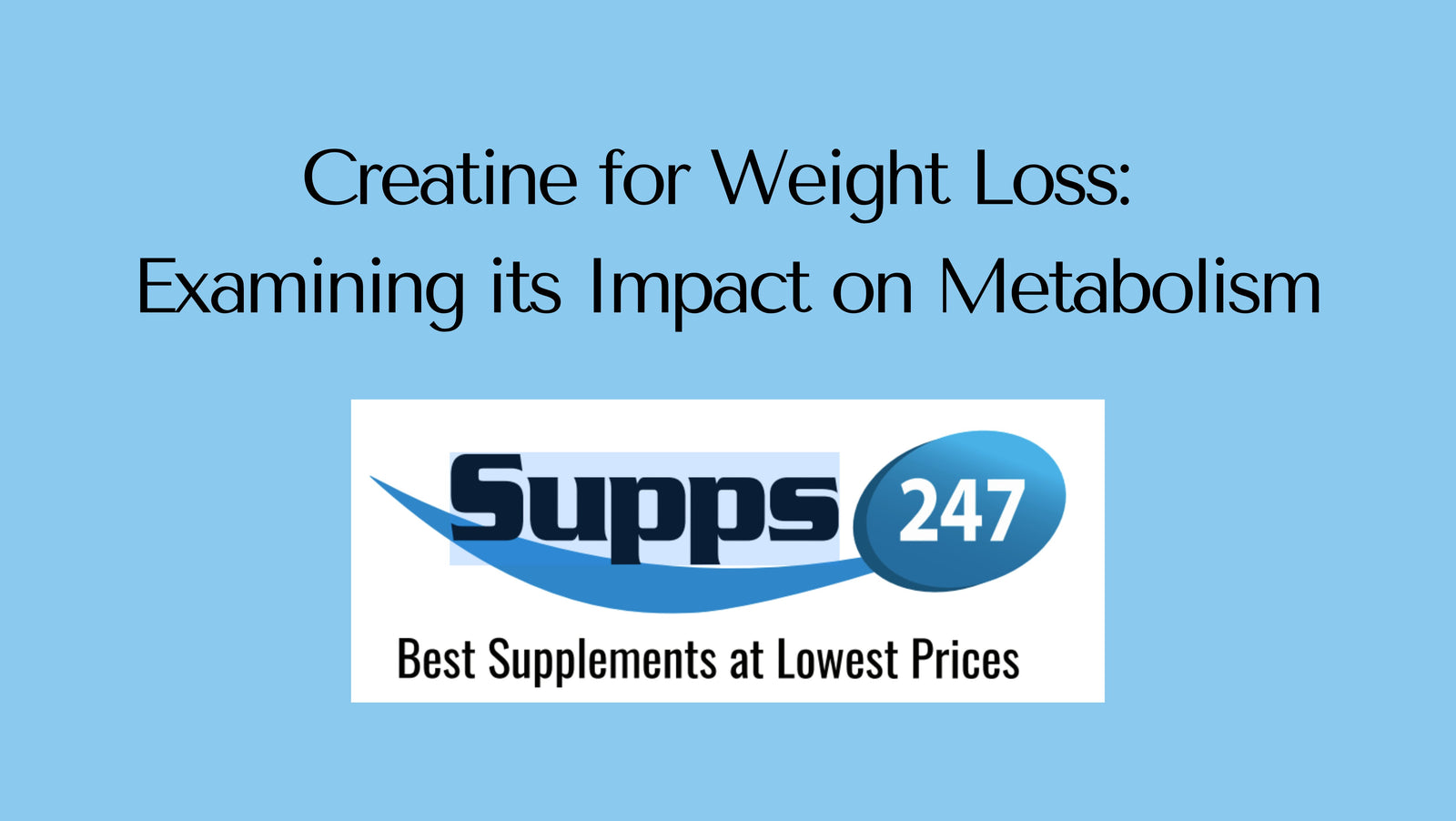 Creatine for Weight Loss: Examining its Impact on Metabolism